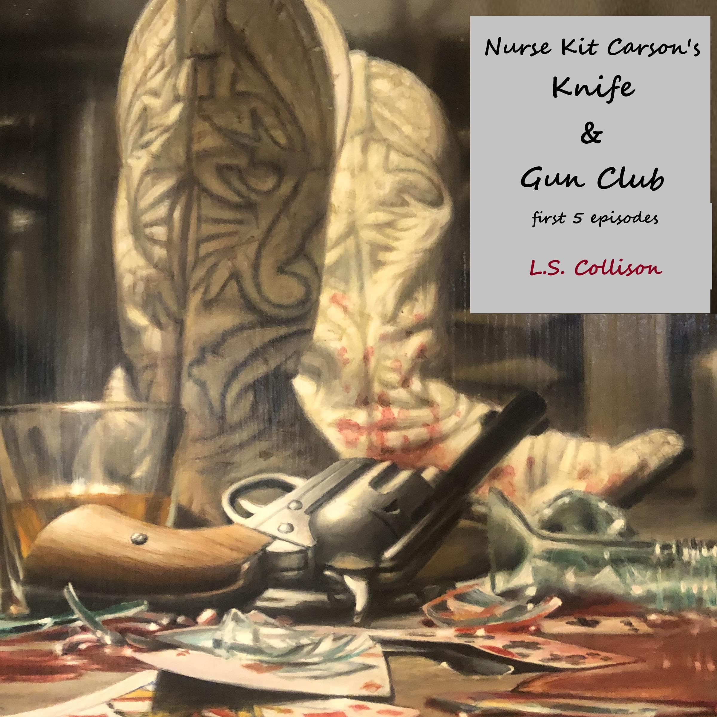 Nurse Kit Carson's Knife & Gun Club: The First Five Episodes