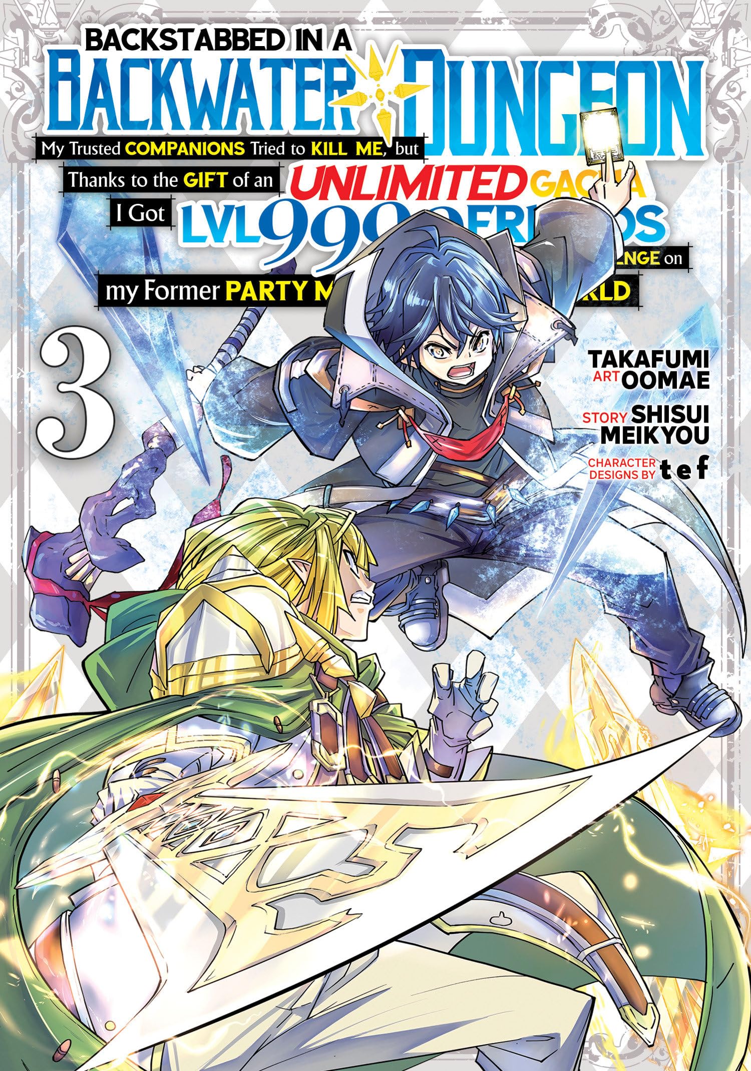 Backstabbed in a Backwater Dungeon: My Party Tried to Kill Me, But Thanks to an Infinite Gacha I Got LVL 9999 Friends and Am Out For Revenge (Manga) ... on My Former Party Members and the World: 3
