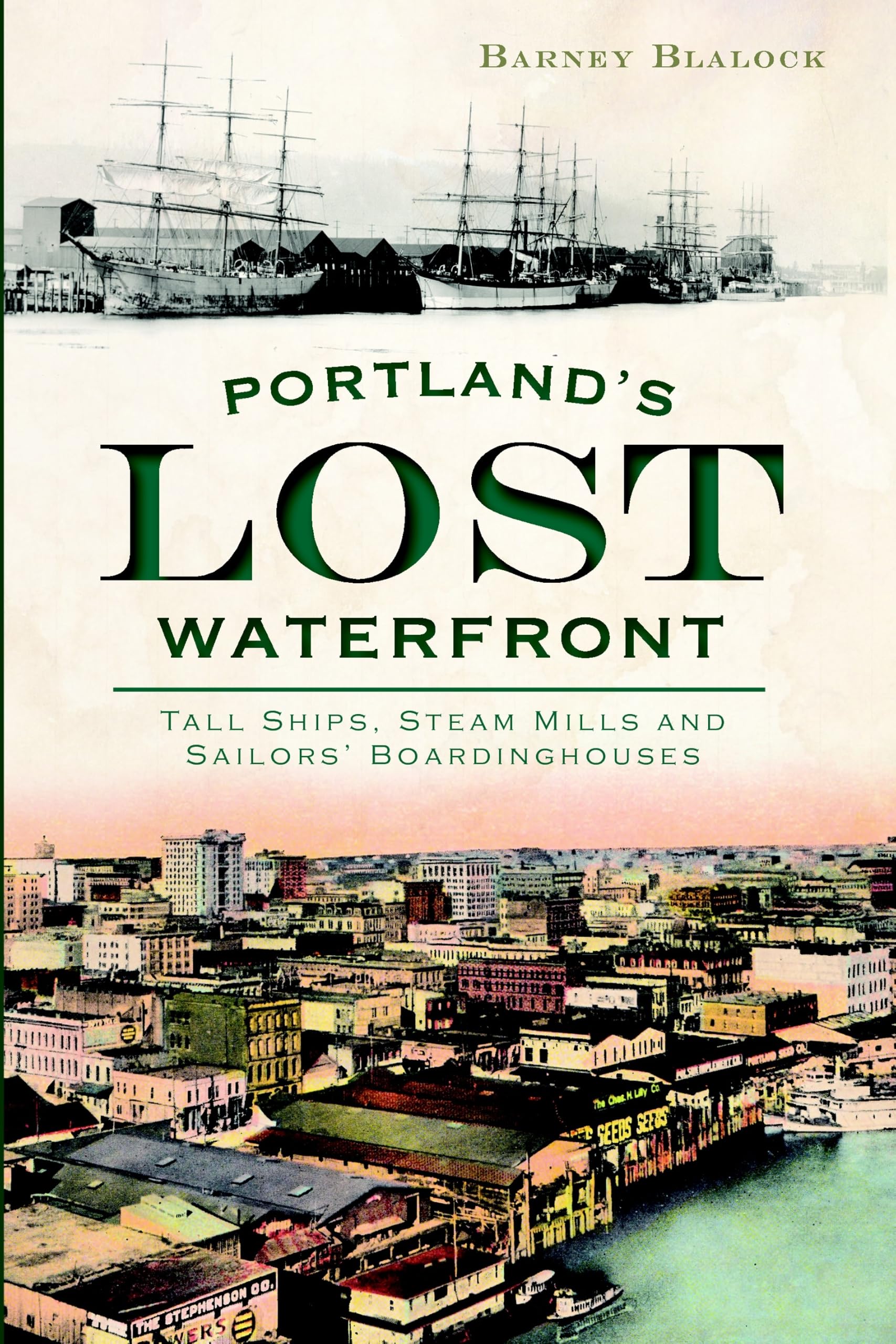 Buy Portland's Lost Waterfront: Tall Ships, Steam Mills and Sailors' Boardinghouses — BookShops.in