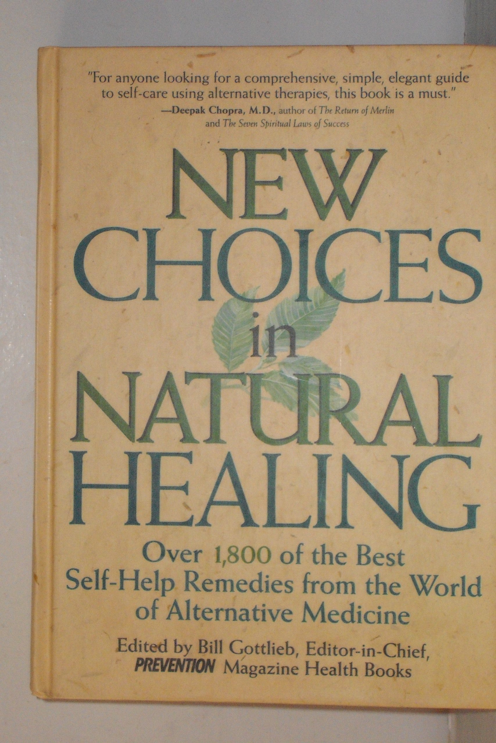 New Choices In Natural Healing: Over 1,800 of the Best Self-Help Remedies from the World of Alternative Medicine