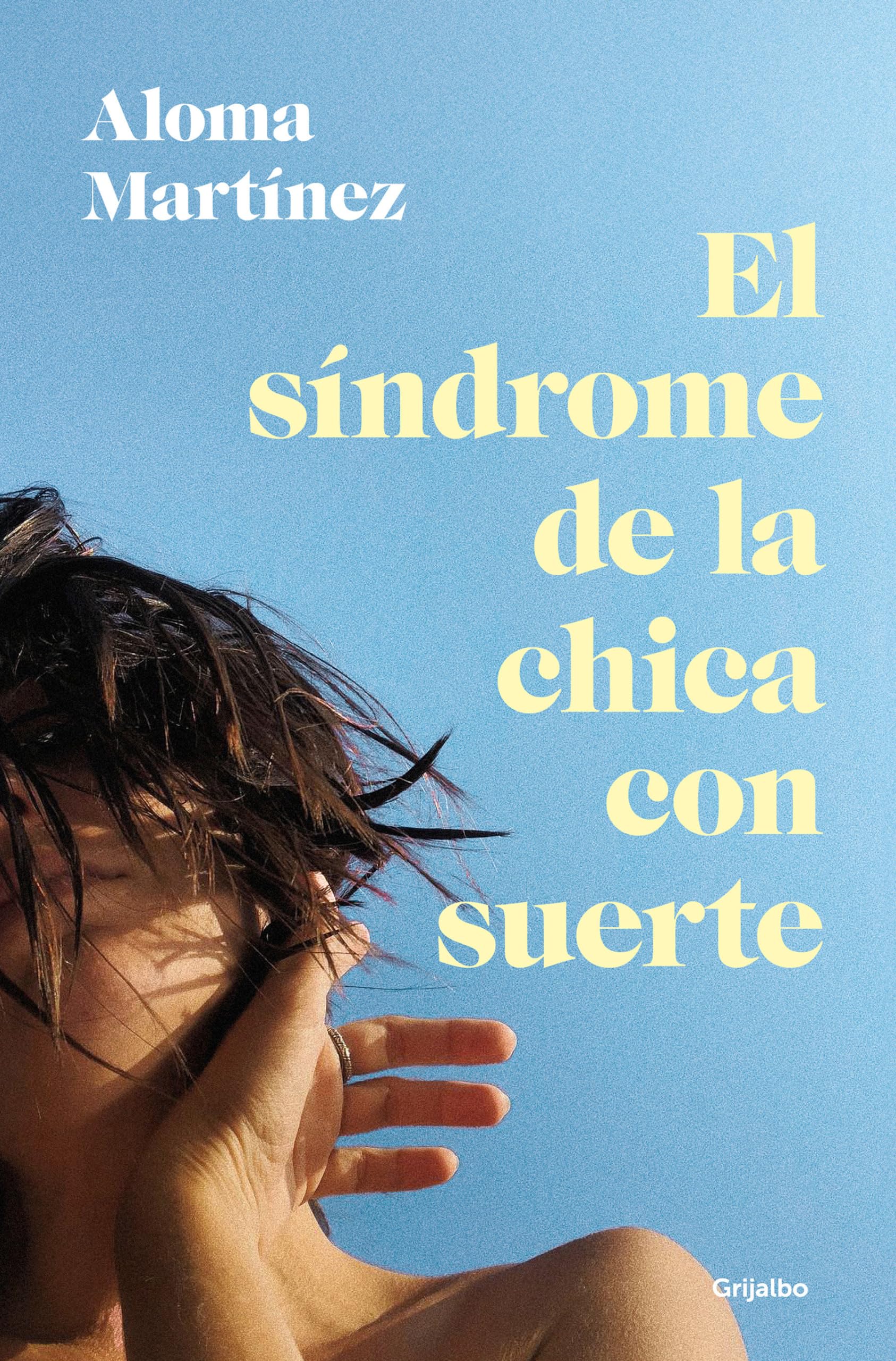 El Síndrome de la Chica Con Suerte / The Lucky Girl Syndrome (Grijalbo Narrativa)