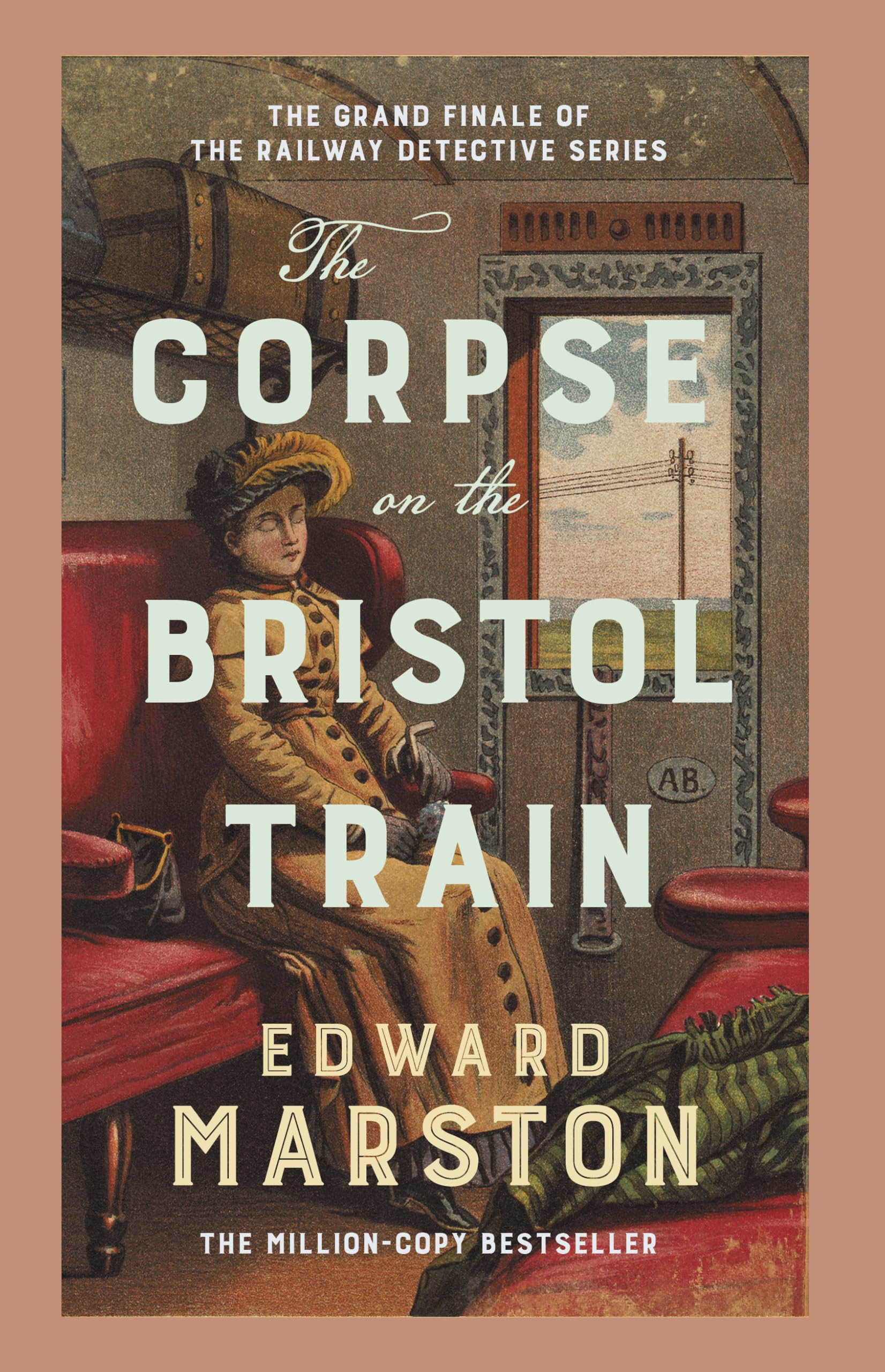 The Corpse on the Bristol Train: The final case for the bestselling Railway Detective: Brand new for 2026 - the latest thrilling instalment in the bestselling mystery series