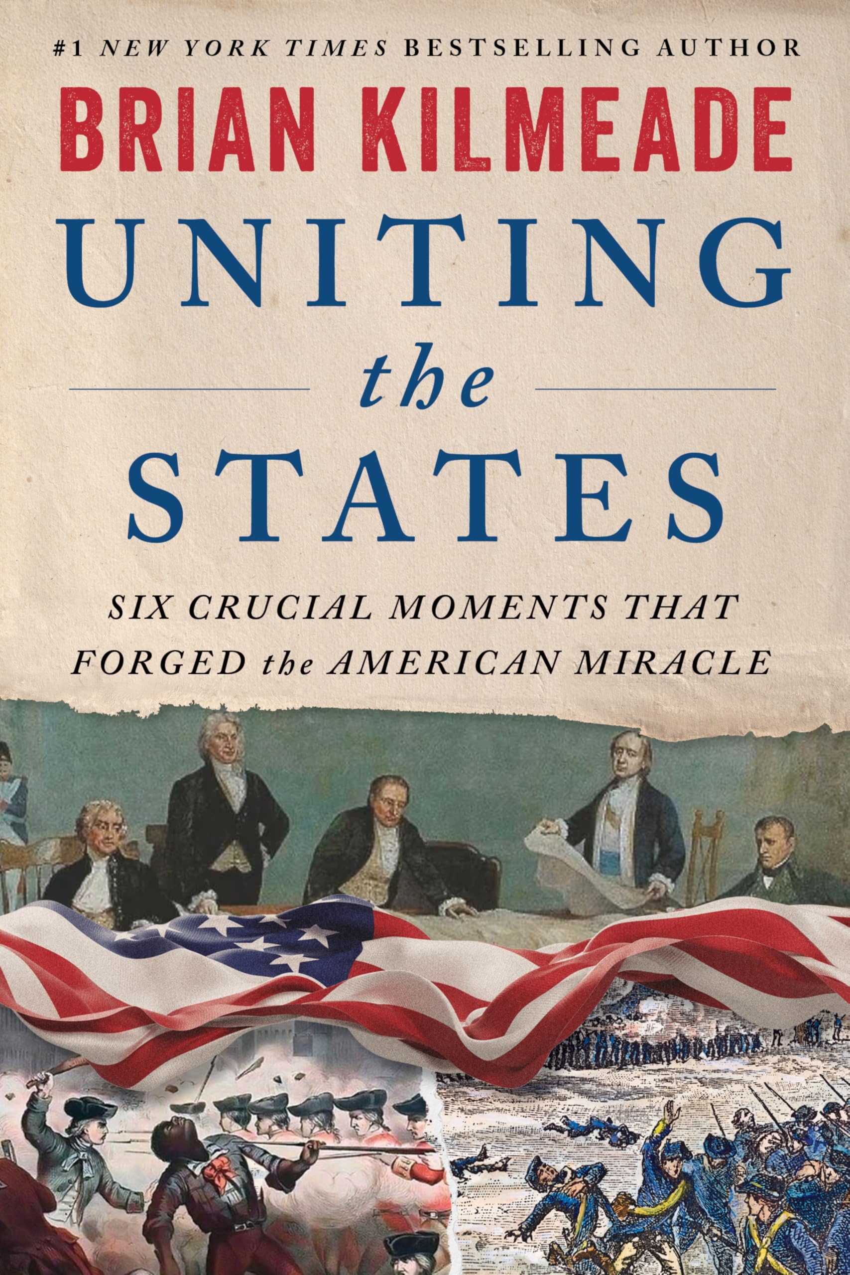 Uniting the States: Six Crucial Moments That Forged the American Miracle – Six Founders Who Shaped America's Revolutionary Democracy