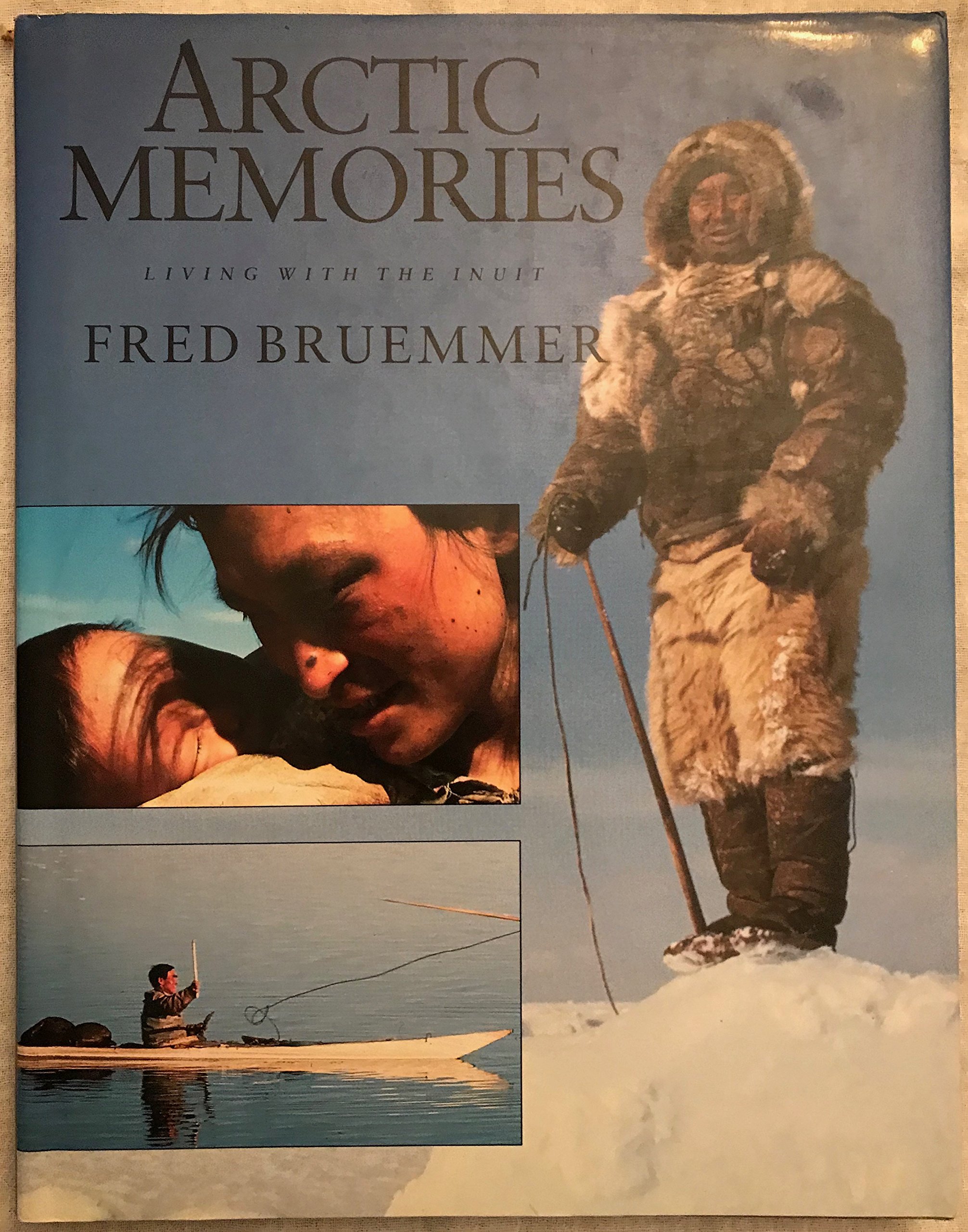 Arctic Memories: Living With the Inuit (Travel Writing) Bruemmer, Fred