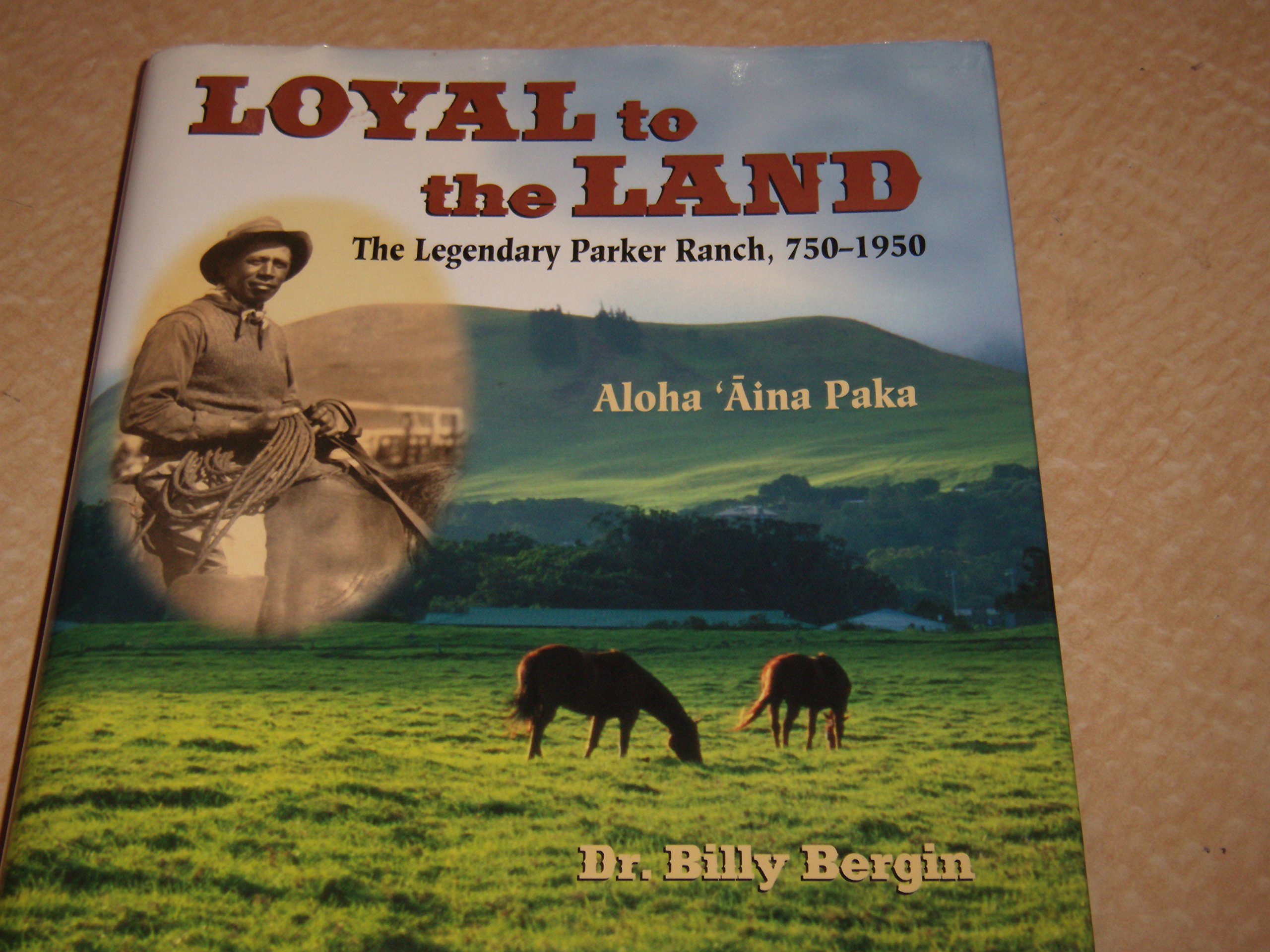 Loyal to the Land: The Legendary Parker Ranch, 750-1950, Aloha `Aina Paka