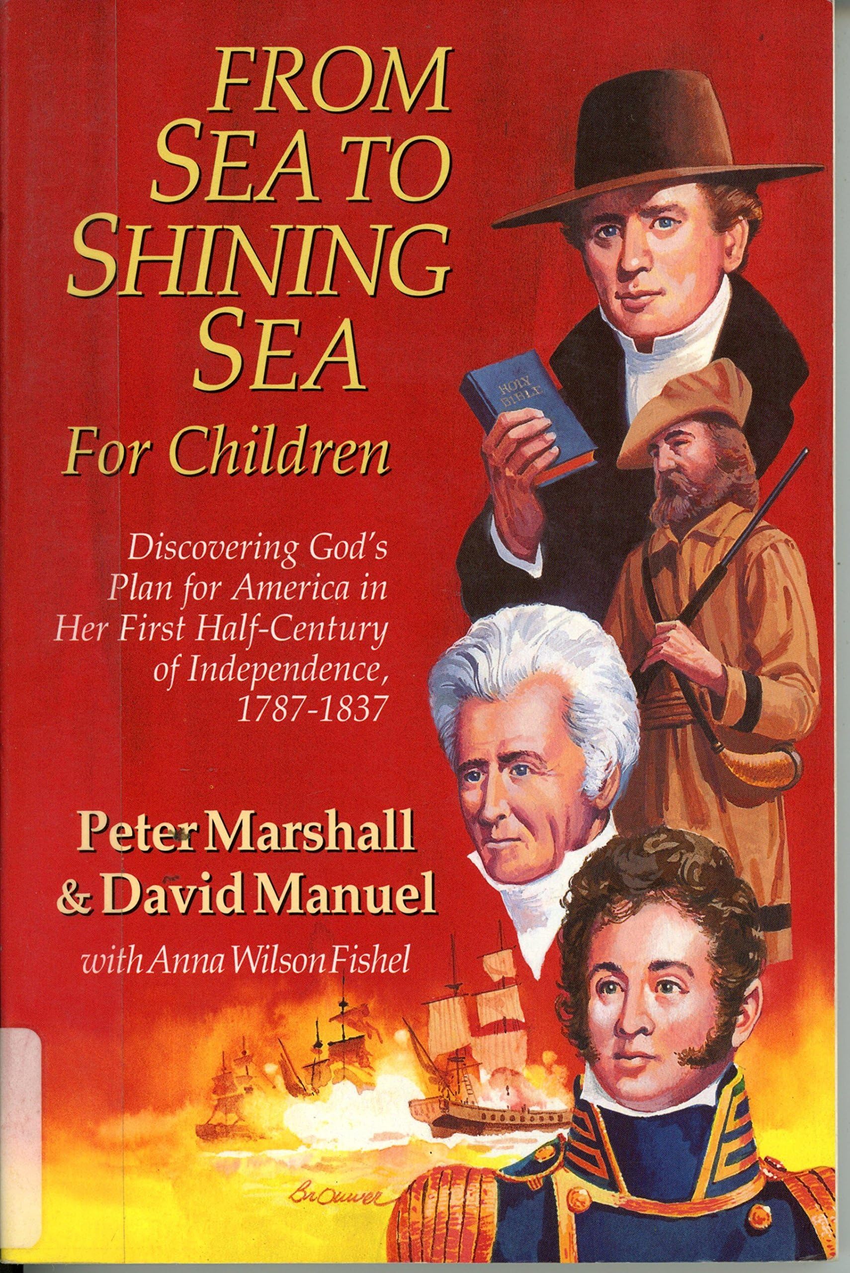 From Sea to Shining Sea for Children: Discovering God's Plan for America in Her First Half-Century of Independence, 1787-1837