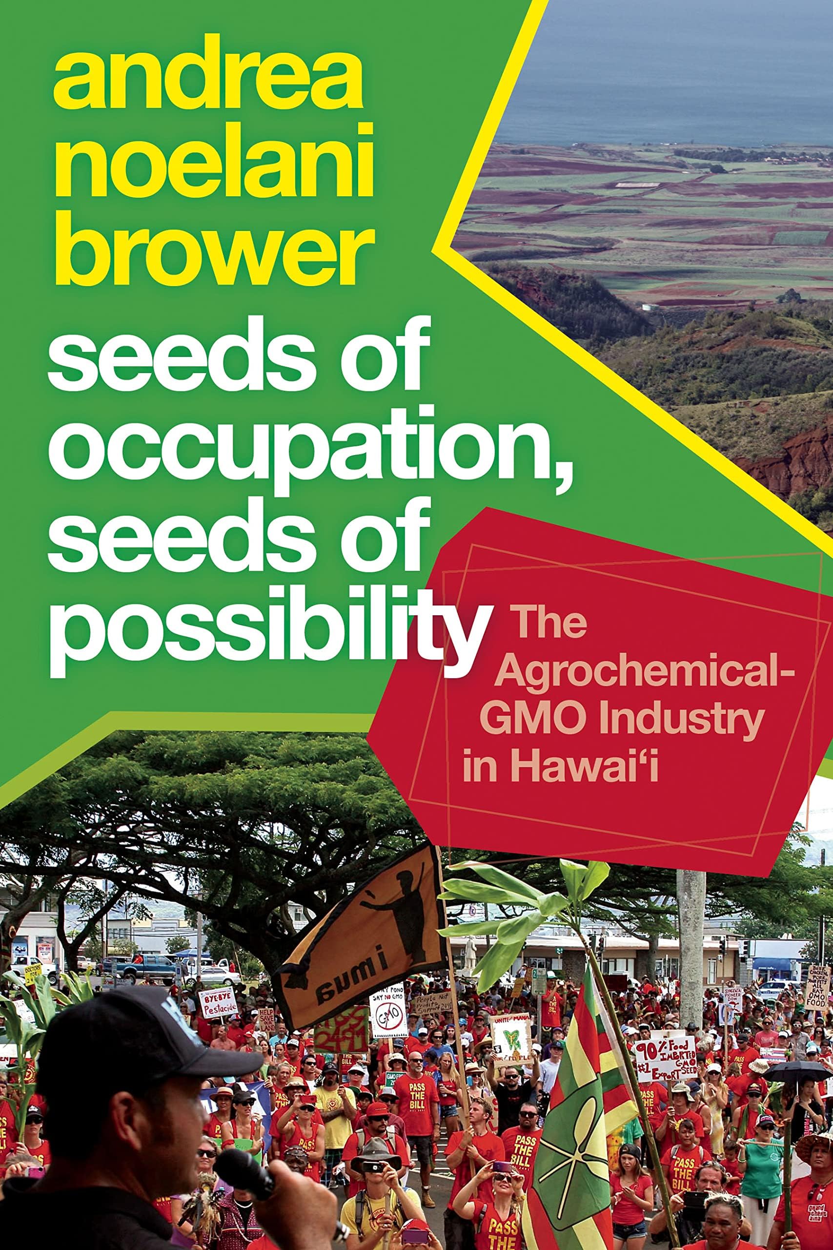 Seeds of Occupation, Seeds of Possibility: The Agrochemical-GMO Industry in Hawai'i
