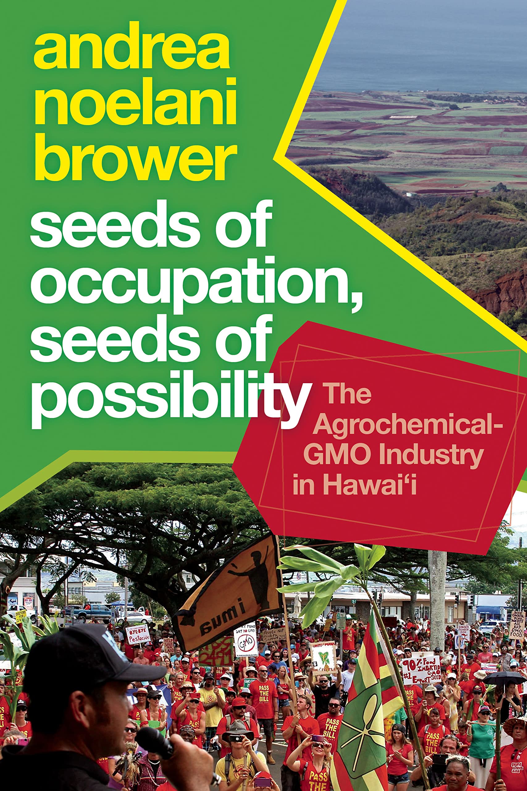 Seeds of Occupation, Seeds of Possibility: The Agrochemical-GMO Industry in Hawai'i