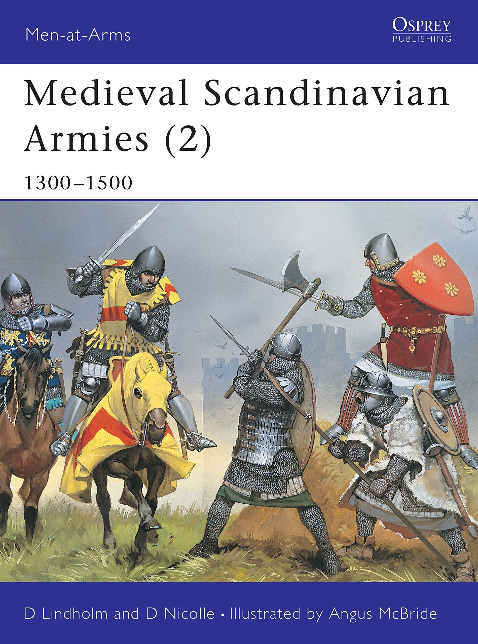Medieval Scandinavian Armies (2): 1300-1500 (Men-at-Arms, 399)