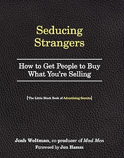 Seducing Strangers: How to Get People to Buy What You're Selling (The Little Black Book of Advertising Secrets)