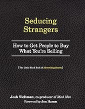 Seducing Strangers: How to Get People to Buy What You're Selling (The Little Black Book of Advertising Secrets)