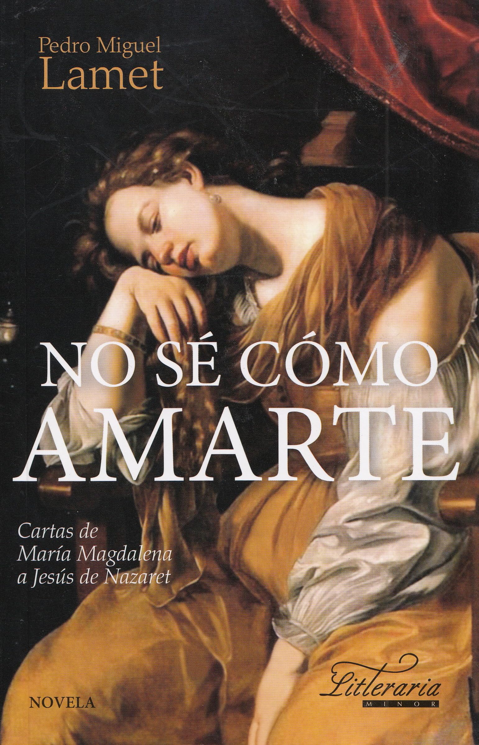 No sé como amarte: Cartas de María Magdalena a Jesús de Nazaret: 6 (Literaria)
