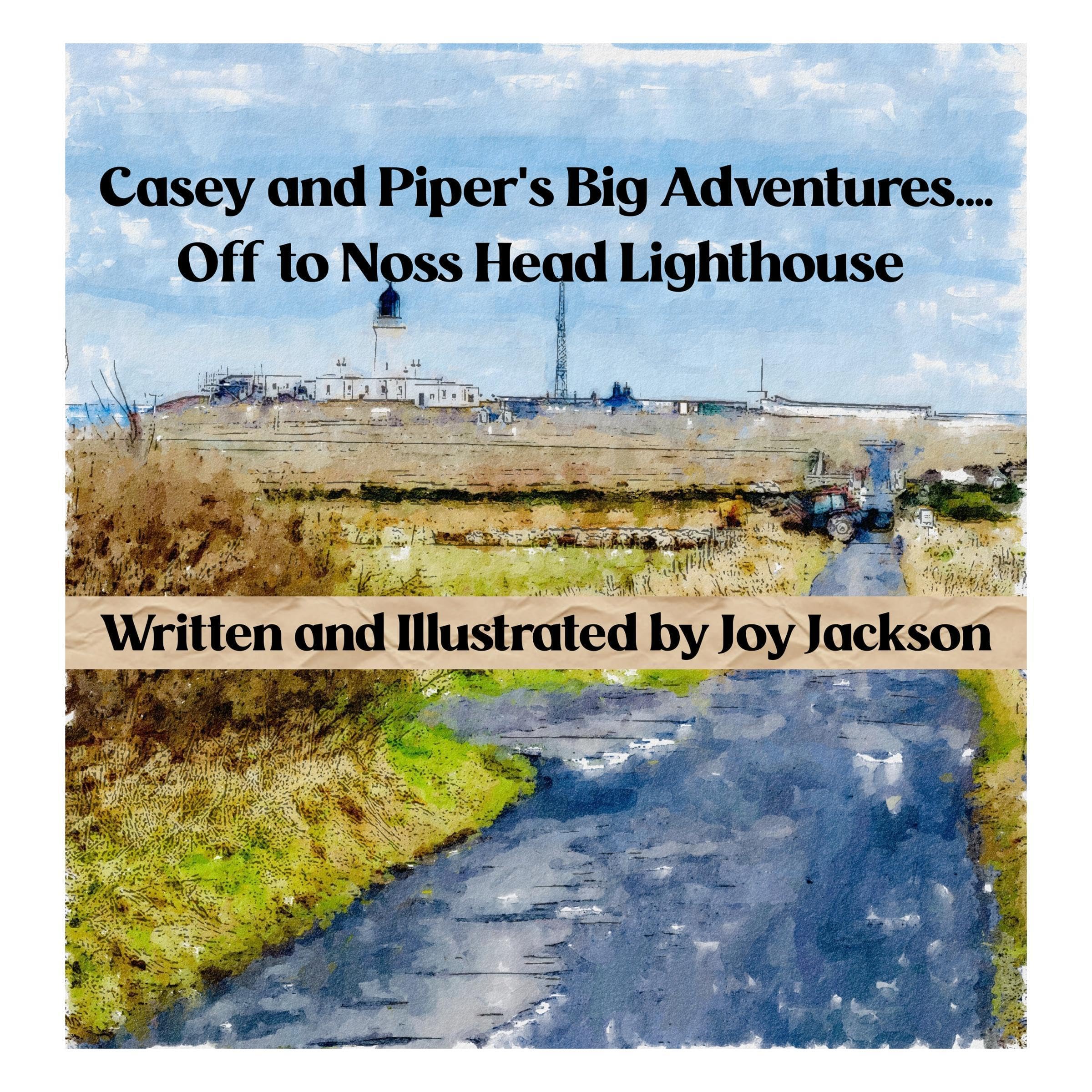 Casey and Piper’s Big Adventures.... Off to Noss Head Lighthouse