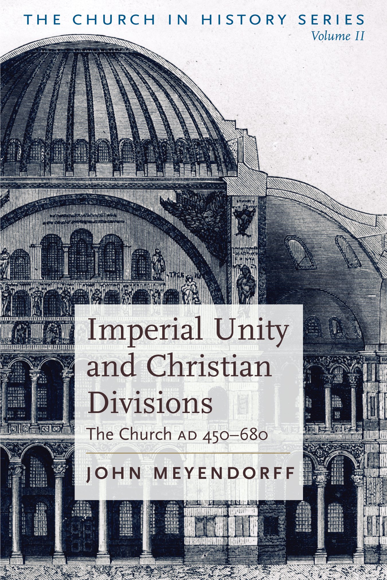 Imperial Unity and Christian Divisions: The Church 450-680 A.D. (The Church in History)