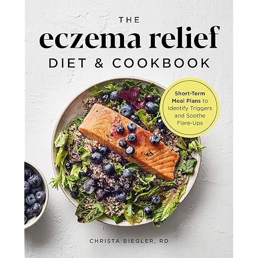 The Eczema Relief Diet & Cookbook: Short-Term Meal Plans to Identify Triggers and Soothe Flare-Ups