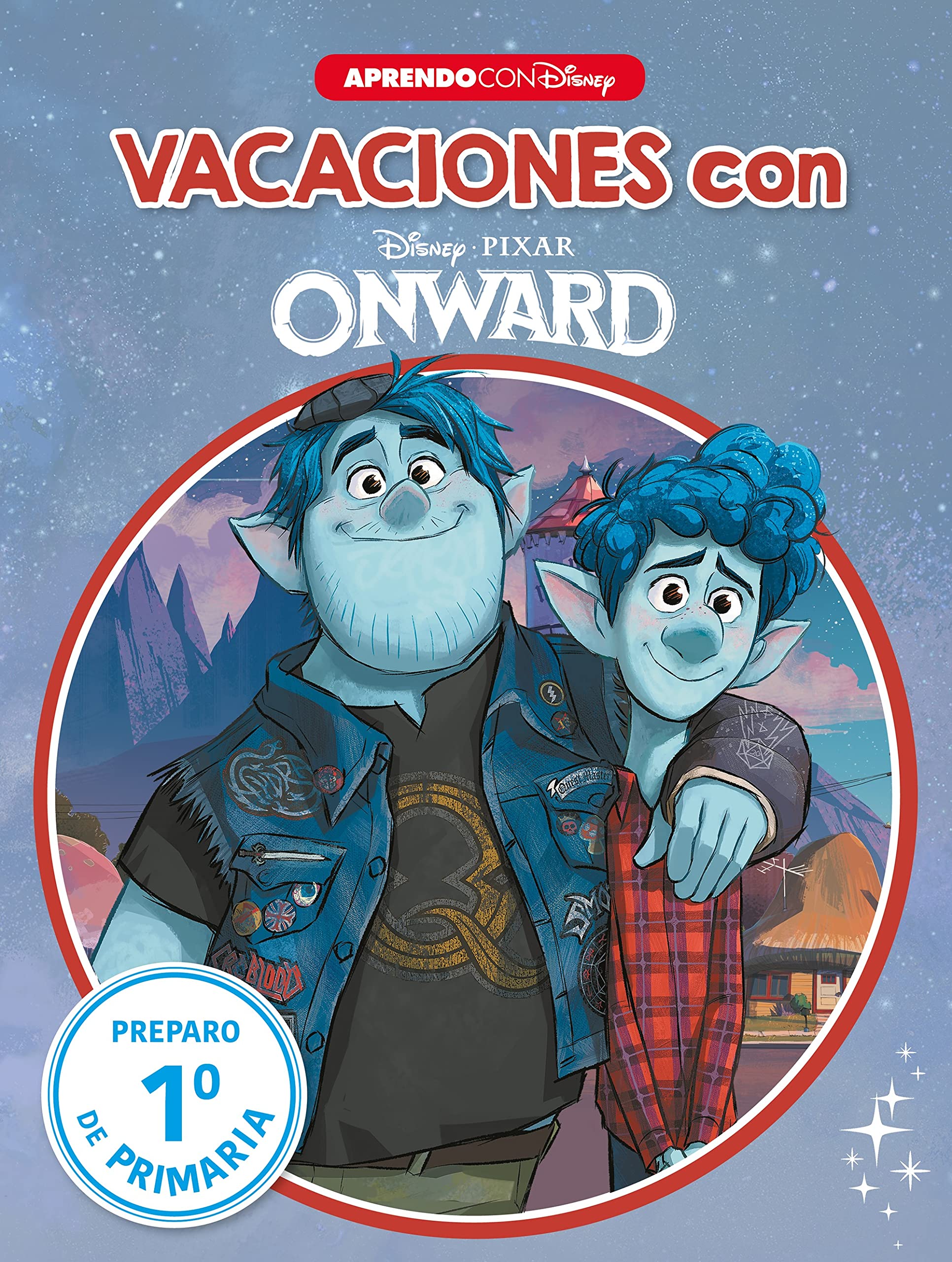 Vacaciones con Onward. Preparo 1º de primaria (Disney. Cuaderno de vacaciones): - (Aprendo con Disney)