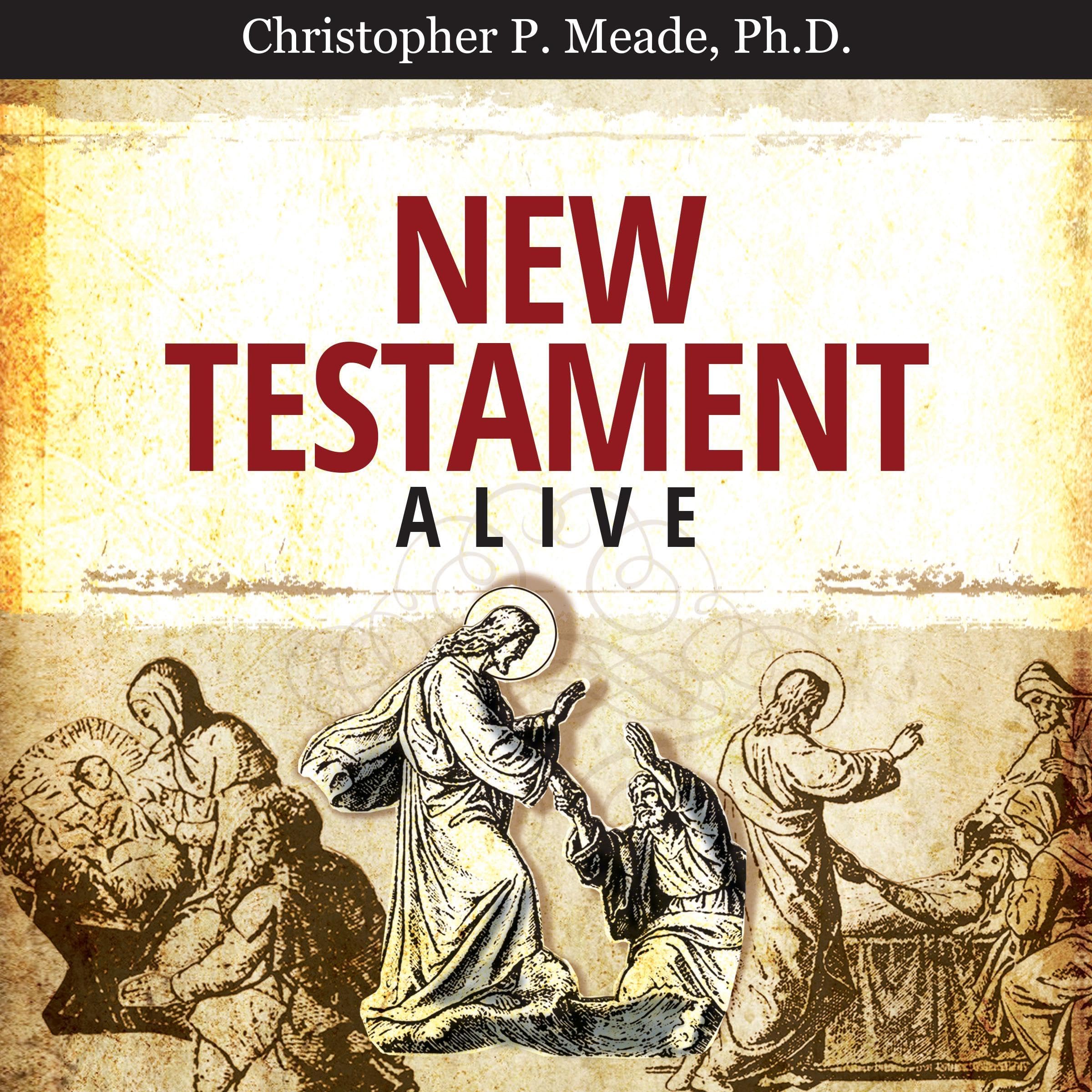 New Testament Alive: The Gospels—Matthew. Mark. Luke. John.