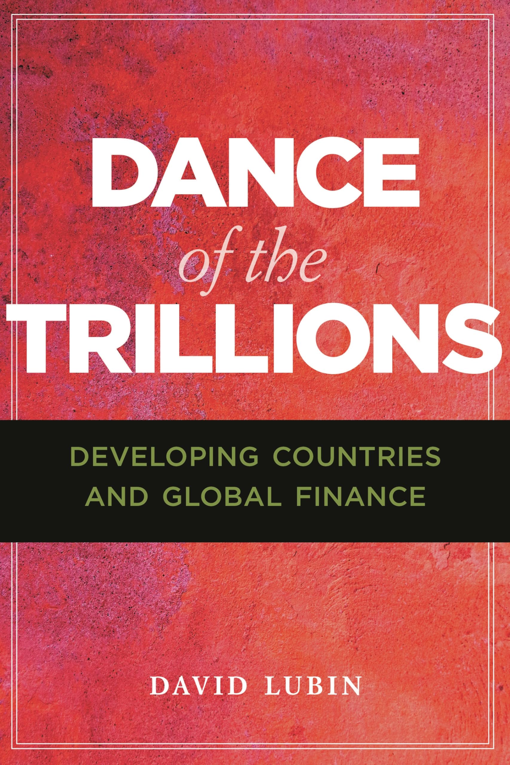 Dance of the Trillions: Developing Countries and Global Finance (Insights: Critical Thinking on International Affairs)