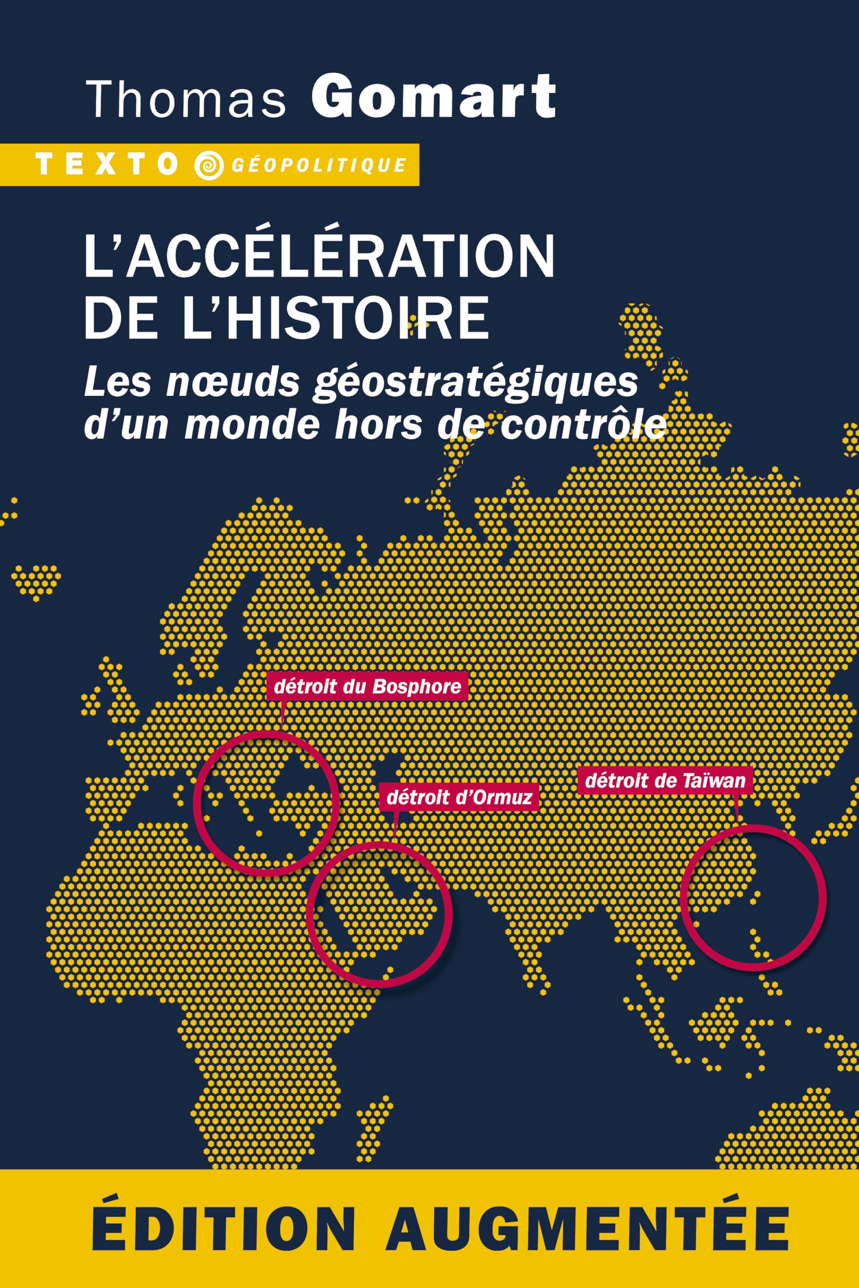 L'accélération de l'histoire. Édition augmentée: Les noeuds géostratégiques d'un monde hors de contrôle