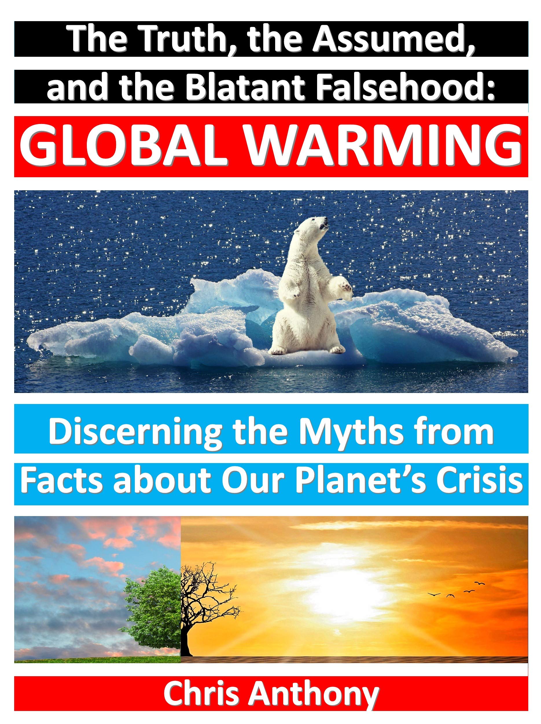 The Truth, the Assumed, and the Blatant Falsehood: Global Warming: Discerning the Myths from Facts about Our Planet’s Crisis - Bonus Chapter: Fun Facts About Planet Mars
