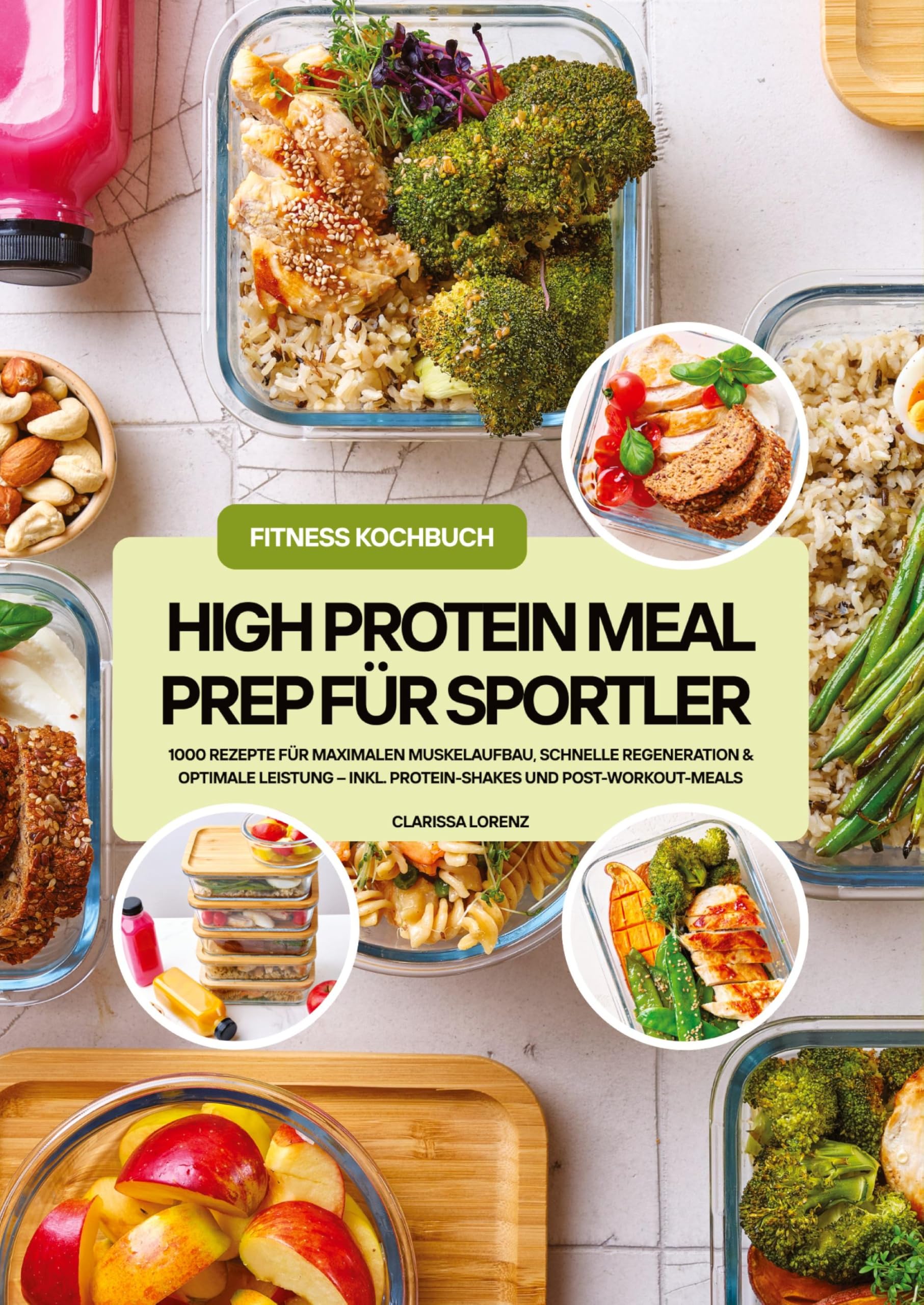 High Protein Meal Prep für Sportler: 1000 Rezepte für maximalen Muskelaufbau, schnelle Regeneration & optimale Leistung - inkl. Protein-Shakes und Post-Workout-Meals (Fitness Kochbuch): DE