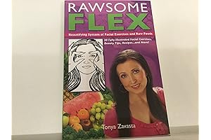 Rawsome Flex: Look Your Best Naturally through Facial Exercises and Raw Foods