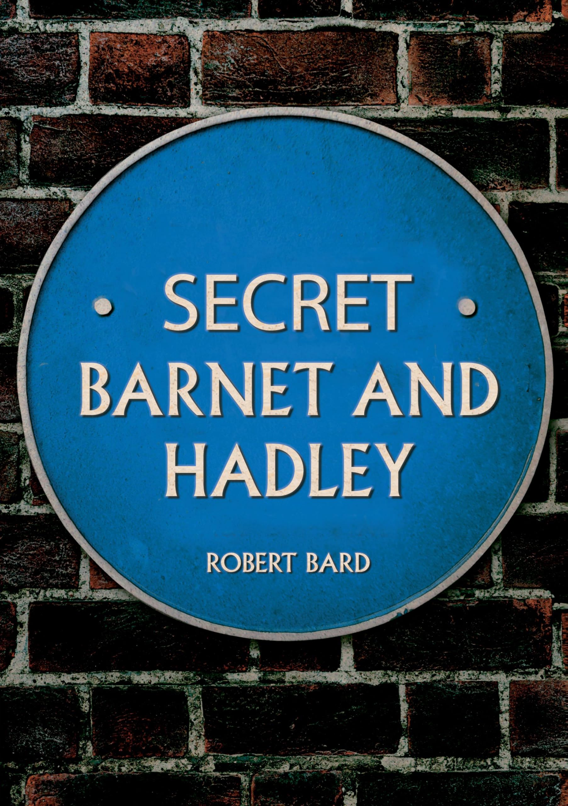 Secret Barnet and Hadley by Robert Bard - 9781398120020