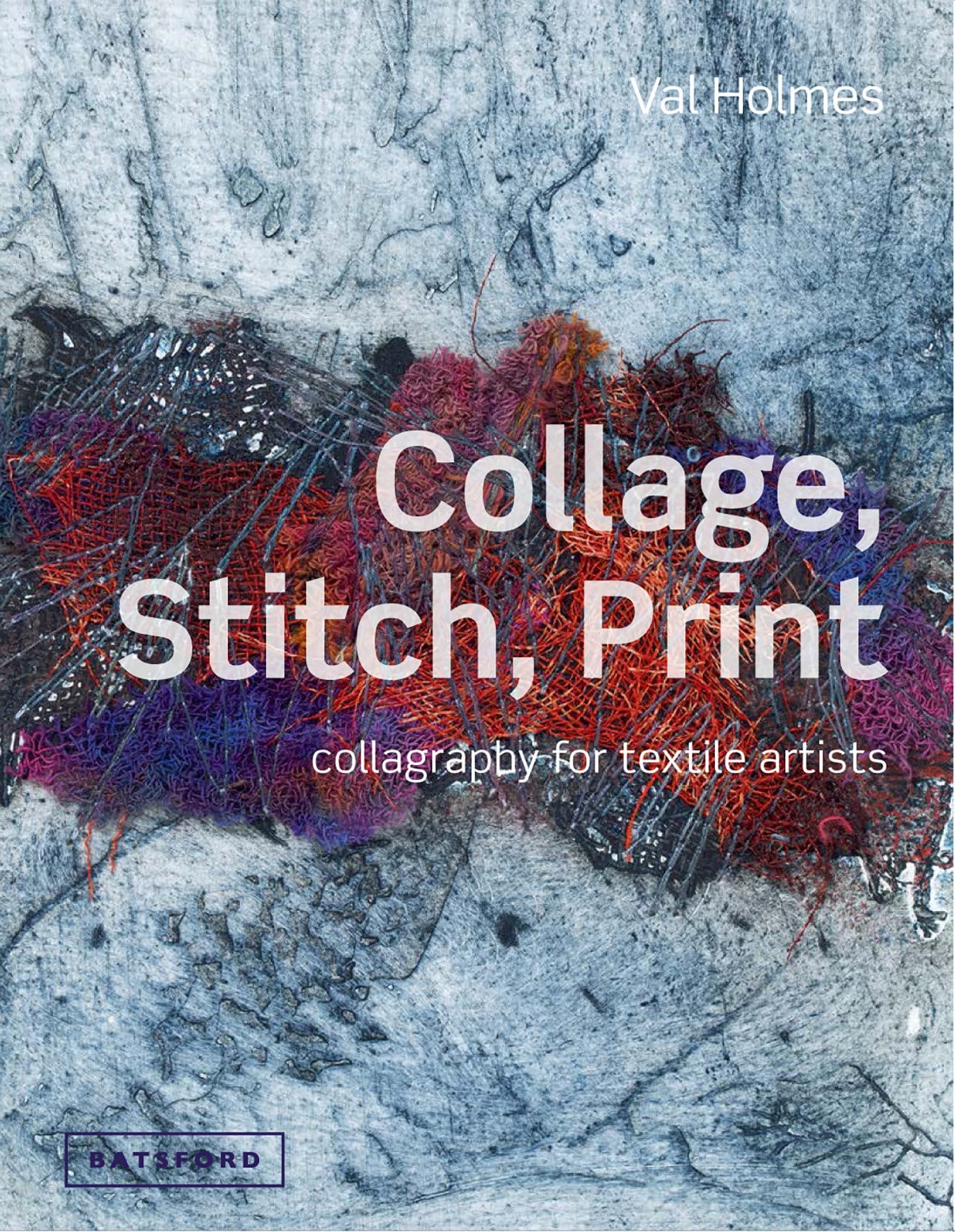 Thread Collagraphy Snapklik.com : Collage, Stitch, Print: Collagraphy For Textile Artists