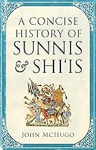 A Concise History of Sunnis and Shi`is