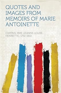 Quotes and Images From Memoirs of Marie Antoinette