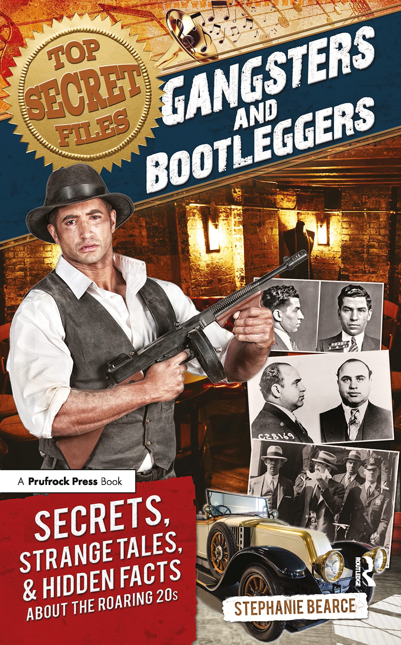 Top Secret Files: Gangsters and Bootleggers, Secrets, Strange Tales, and Hidden Facts About the Roaring 20s (Top Secret Files of History)