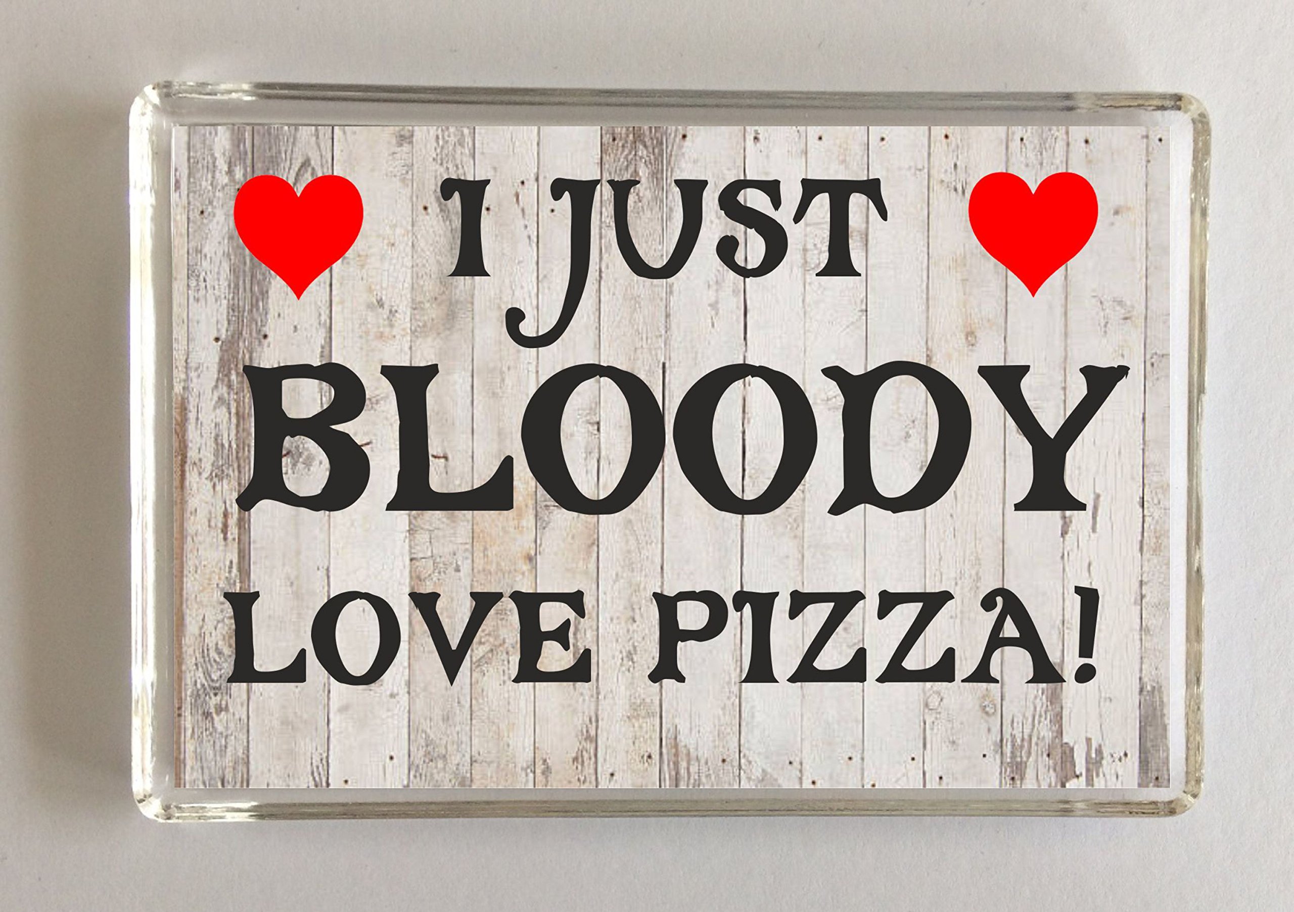 Clare's Cosmetics Fun Pizza Lover Gift - I Just Bloody Love - Novelty Fridge Magnet