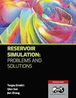 Reservoir Simulation: Problems and Solutions (Textbook Book 28)