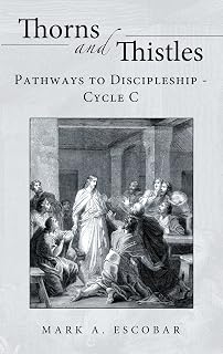Thorns and Thistles: Pathways to Discipleship - Cycle C