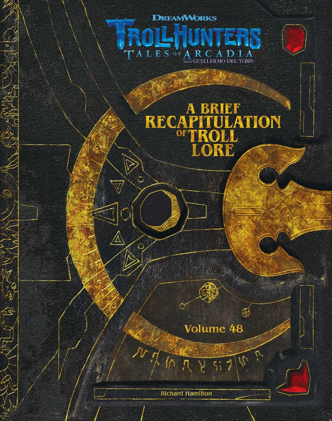 A Brief Recapitulation of Troll Lore: 48 (Dreamworks Trollhunters: Tales of Arcadia) Hardcover – 8 Nov. 2017