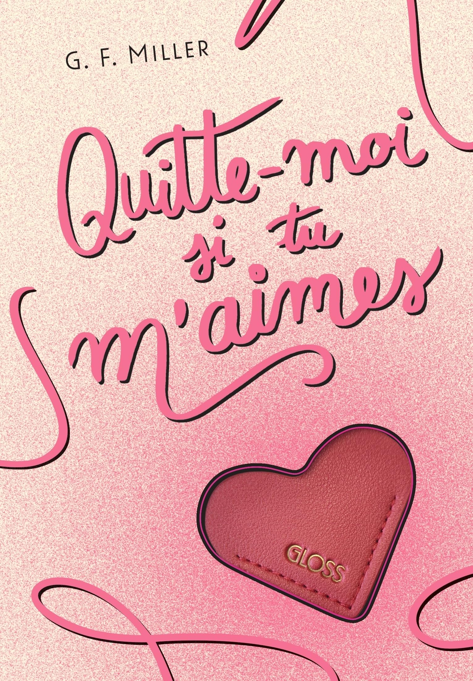 Quitte-moi si tu m’aimes - GLOSS