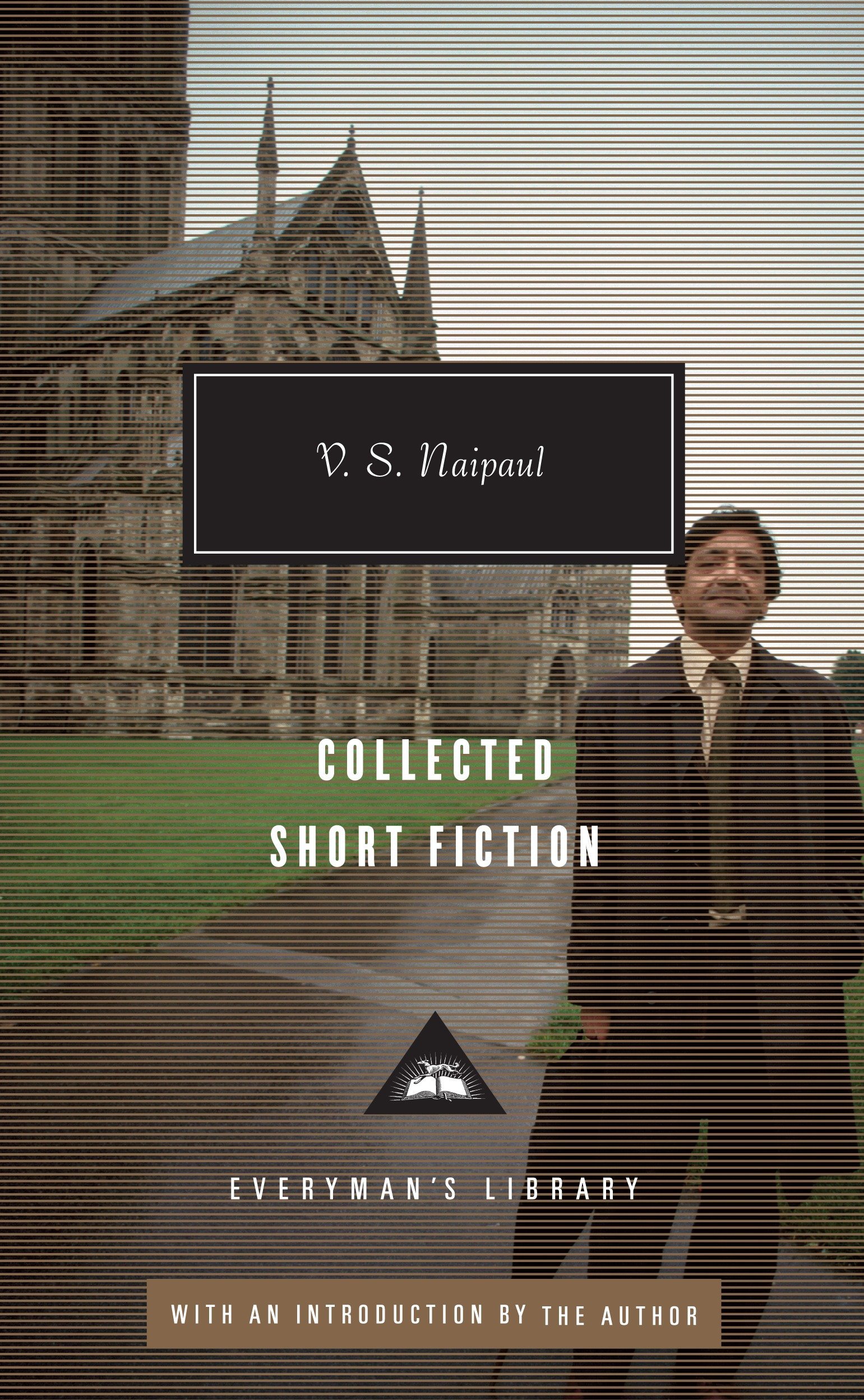 Collected Short Fiction of V. S. Naipaul (Everyman's Library Contemporary Classics Series)