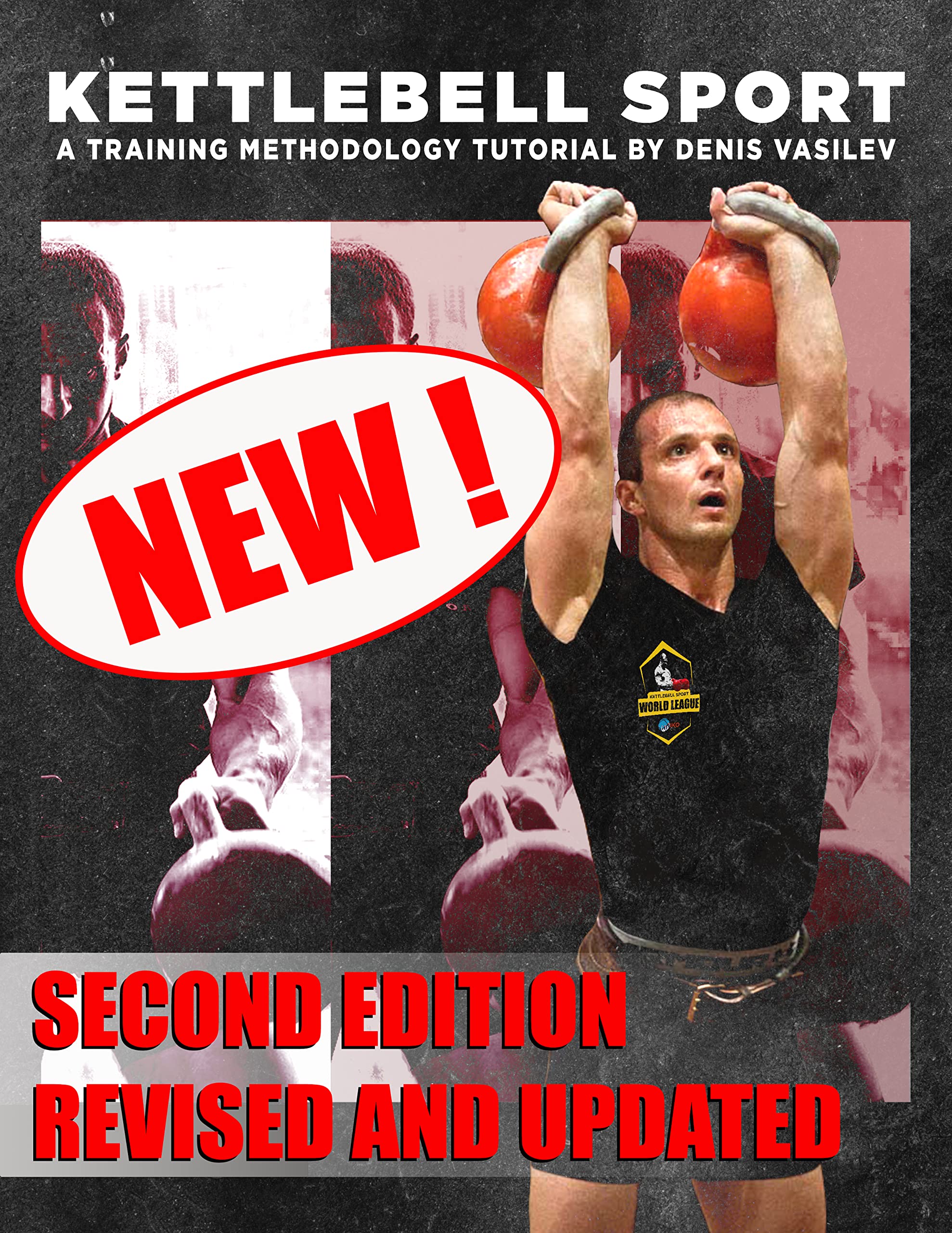 Kettlebell Sport a Training Methodology Tutorial by Denis Vasilev Second Edition Revised and Updated