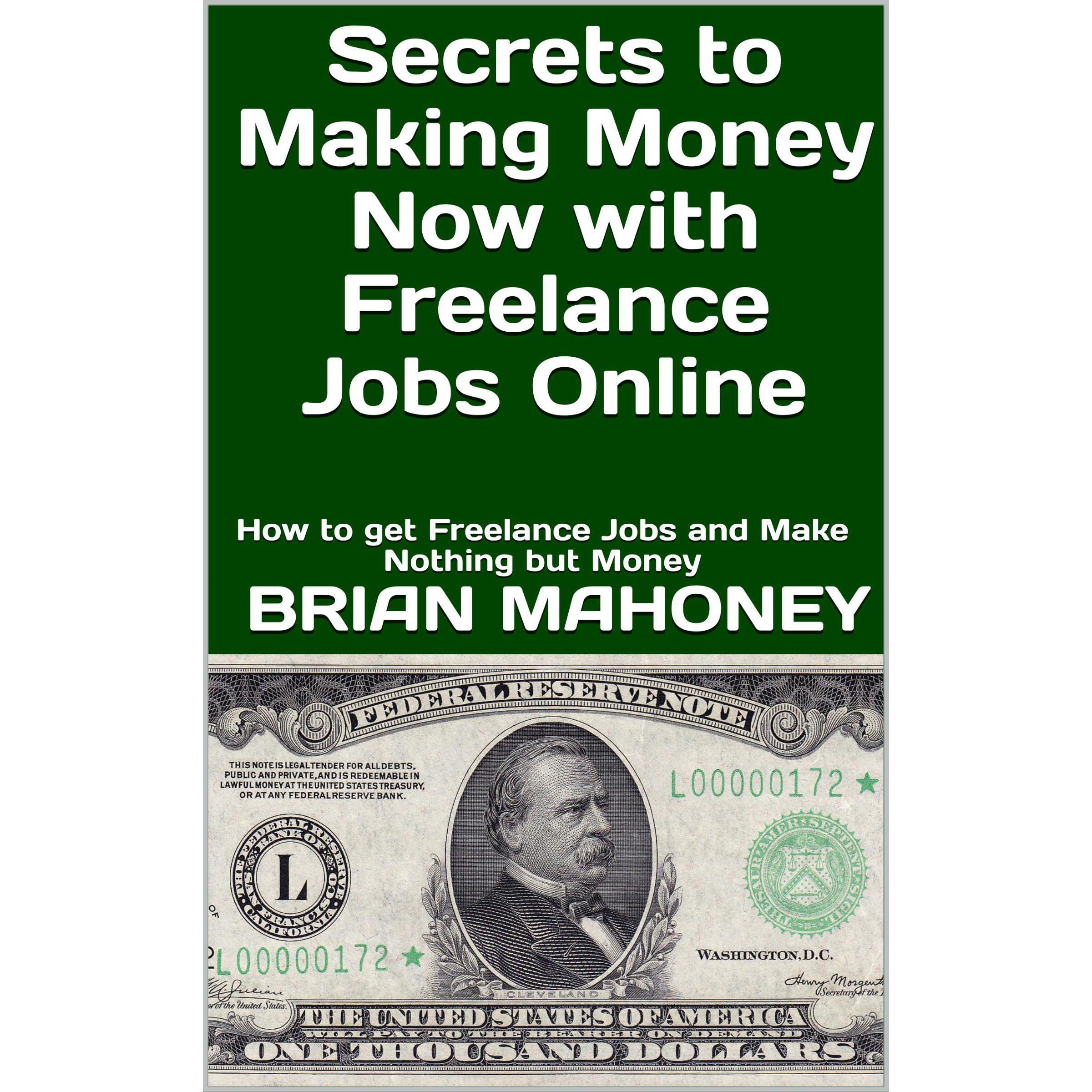 Secrets to Making Money Now with Freelance Jobs Online