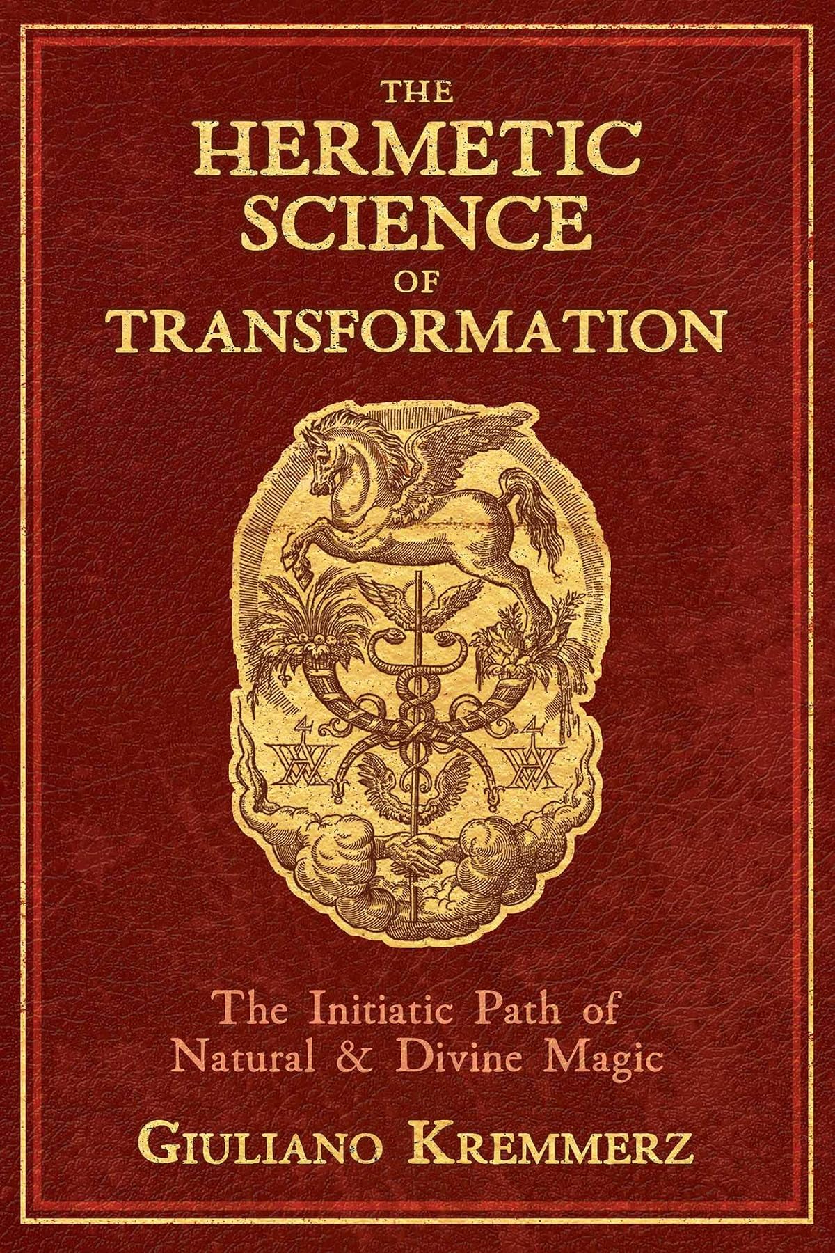 The Hermetic Science of Transformation: The Initiatic Path of Natural and
