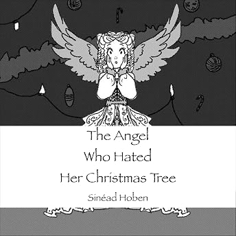 The Angel Who Hated Her Christmas Tree Audiobook by Sinead Hoben episode artwork