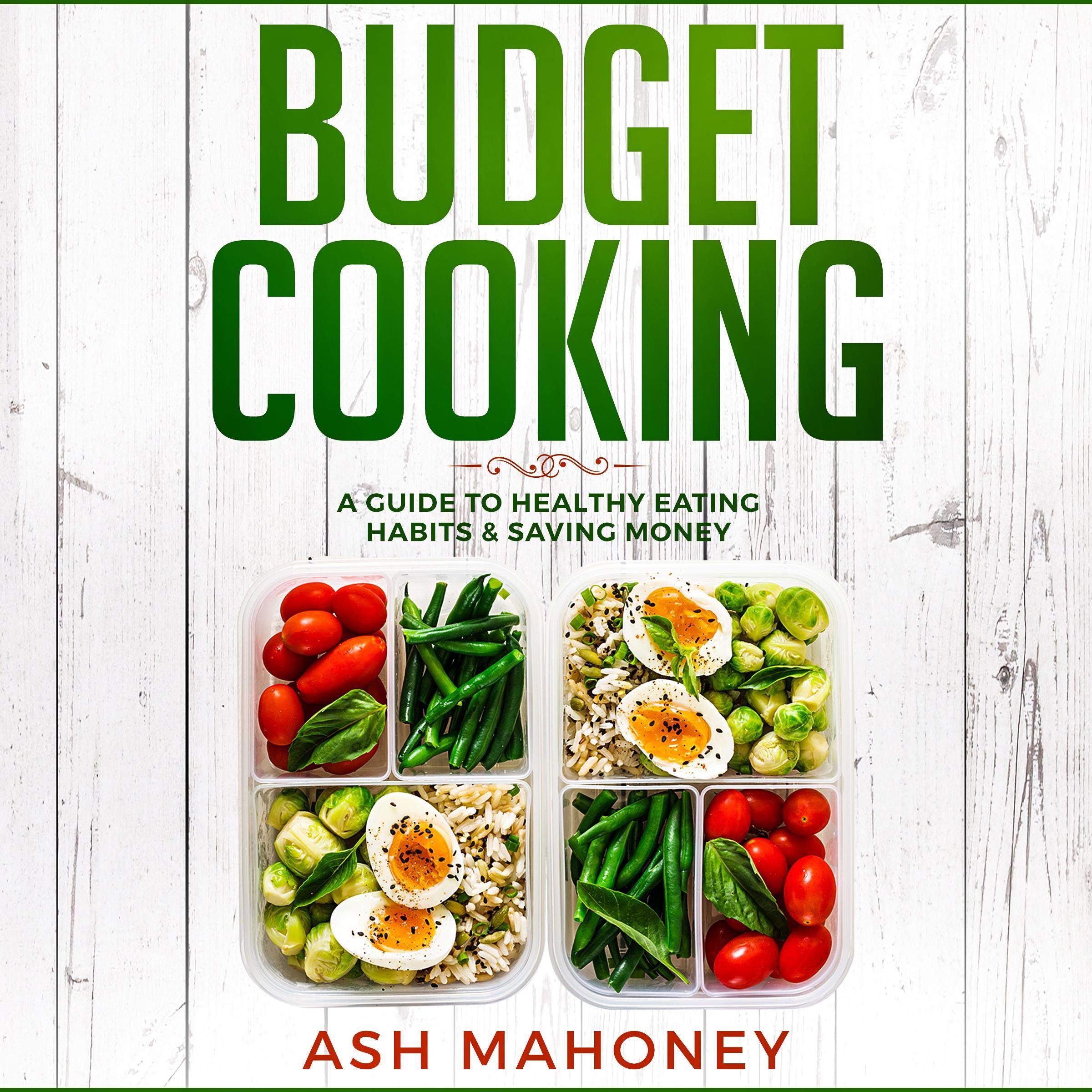 Cover art for Budget Cooking: A Guide to Healthy Eating Habits & Saving Money