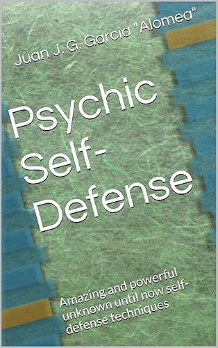 Psychic Self-Defense: Amazing and powerful unknown until now self-defense techniques