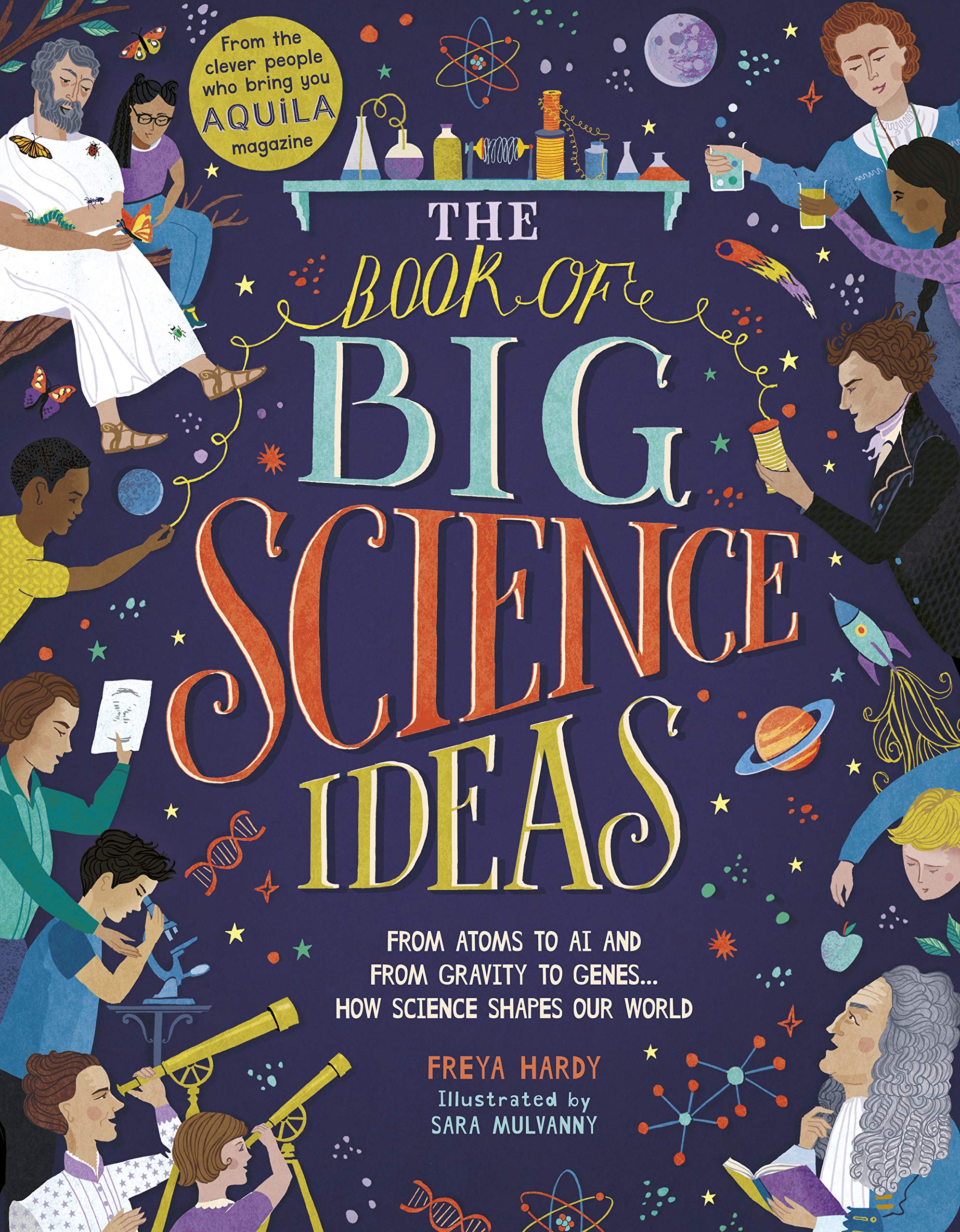 The Book of Big Science Ideas: From Atoms to AI and from Gravity to Genes… How Science Shapes our World