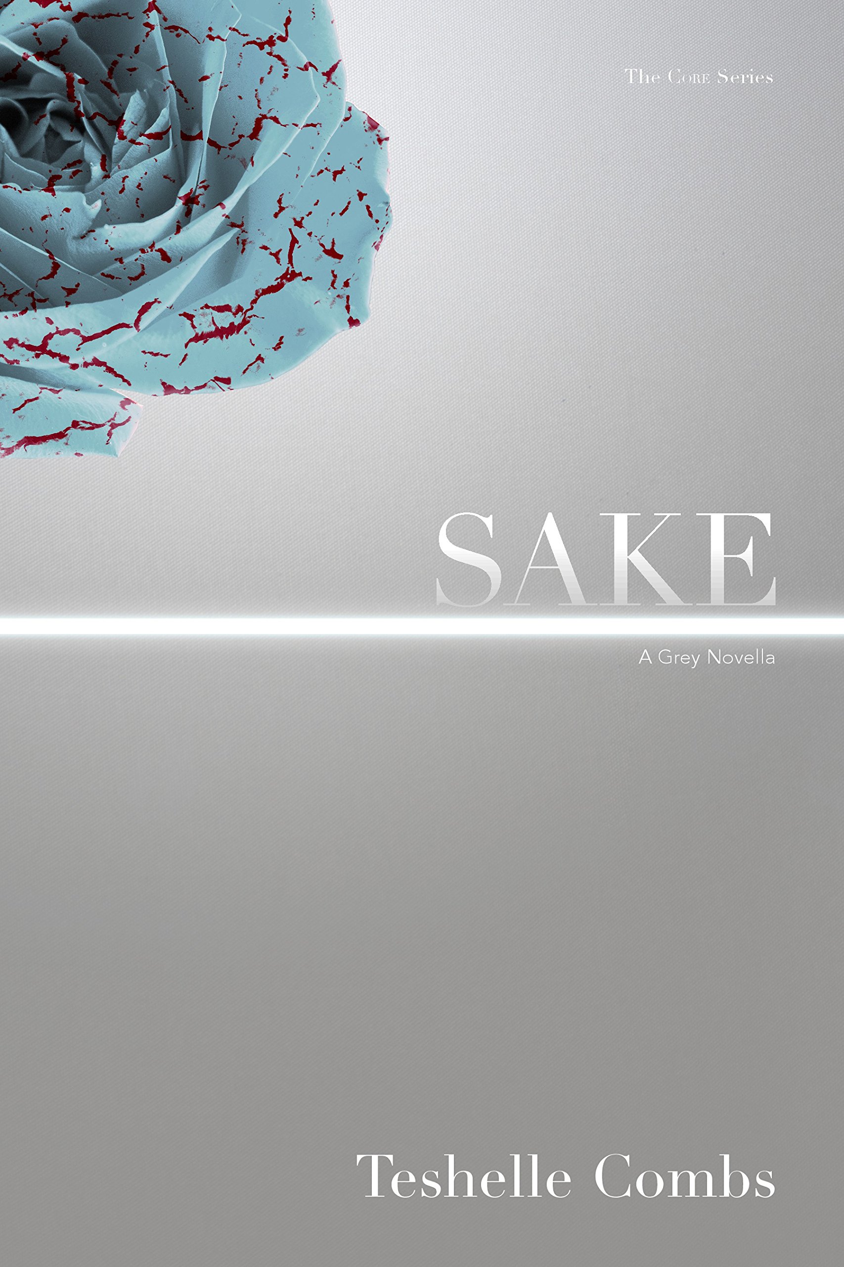 Sake: A Grey Novella (The Core Series Book 4)