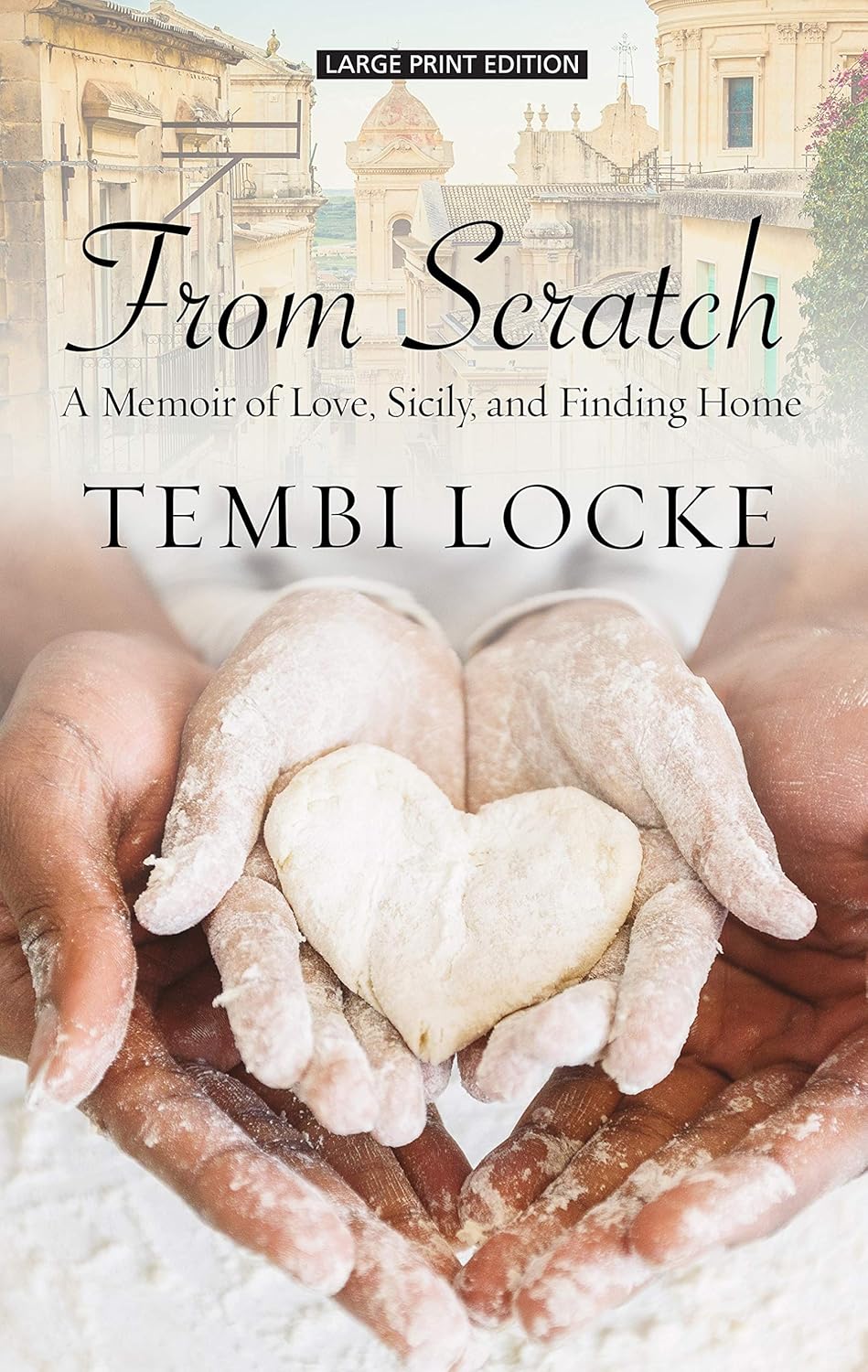 From Scratch A Memoir of Love, Sicily, and Finding Home Locke, Tembi