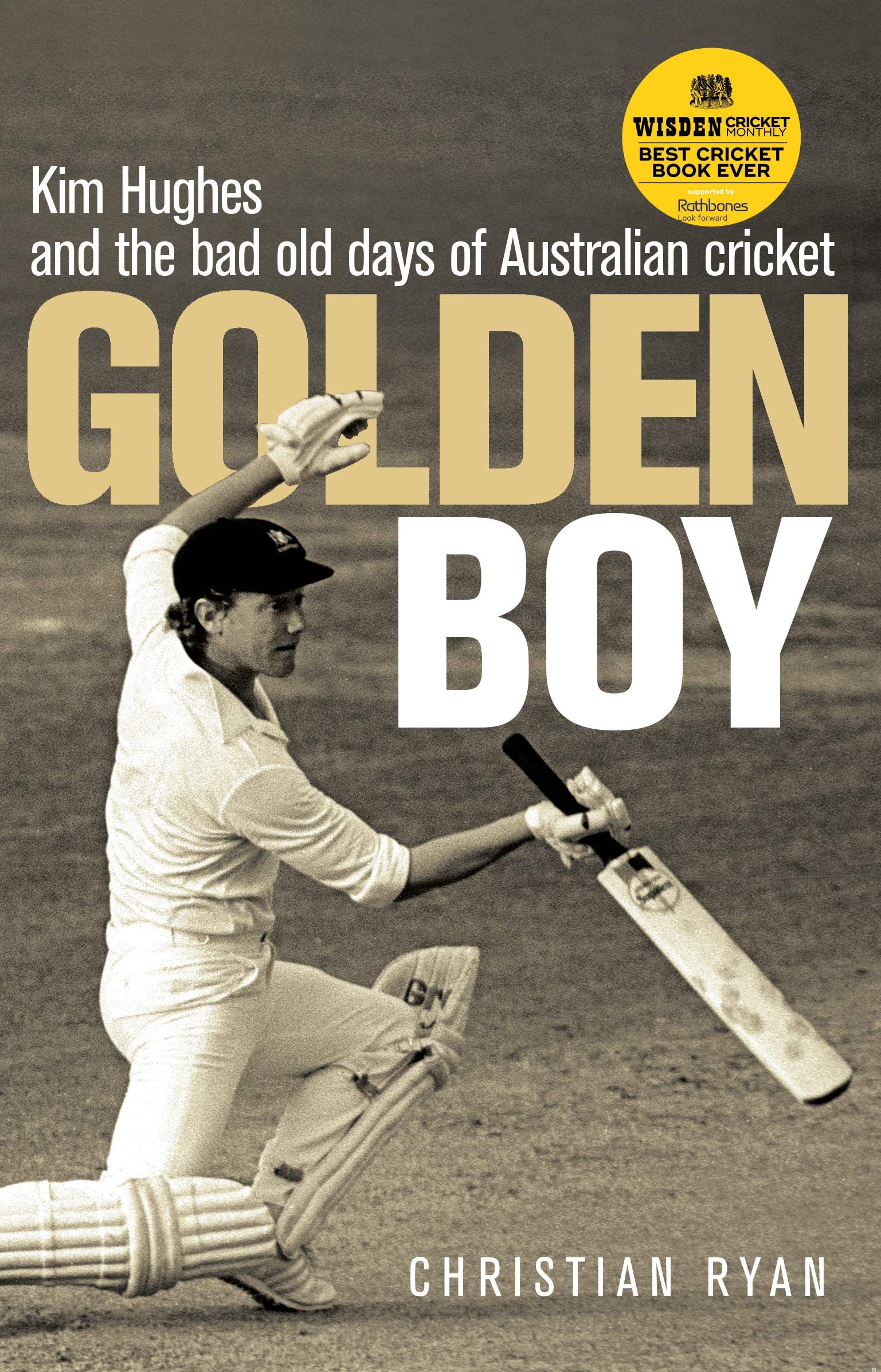Golden Boy: Kim Hughes and the bad old days of Australian cric