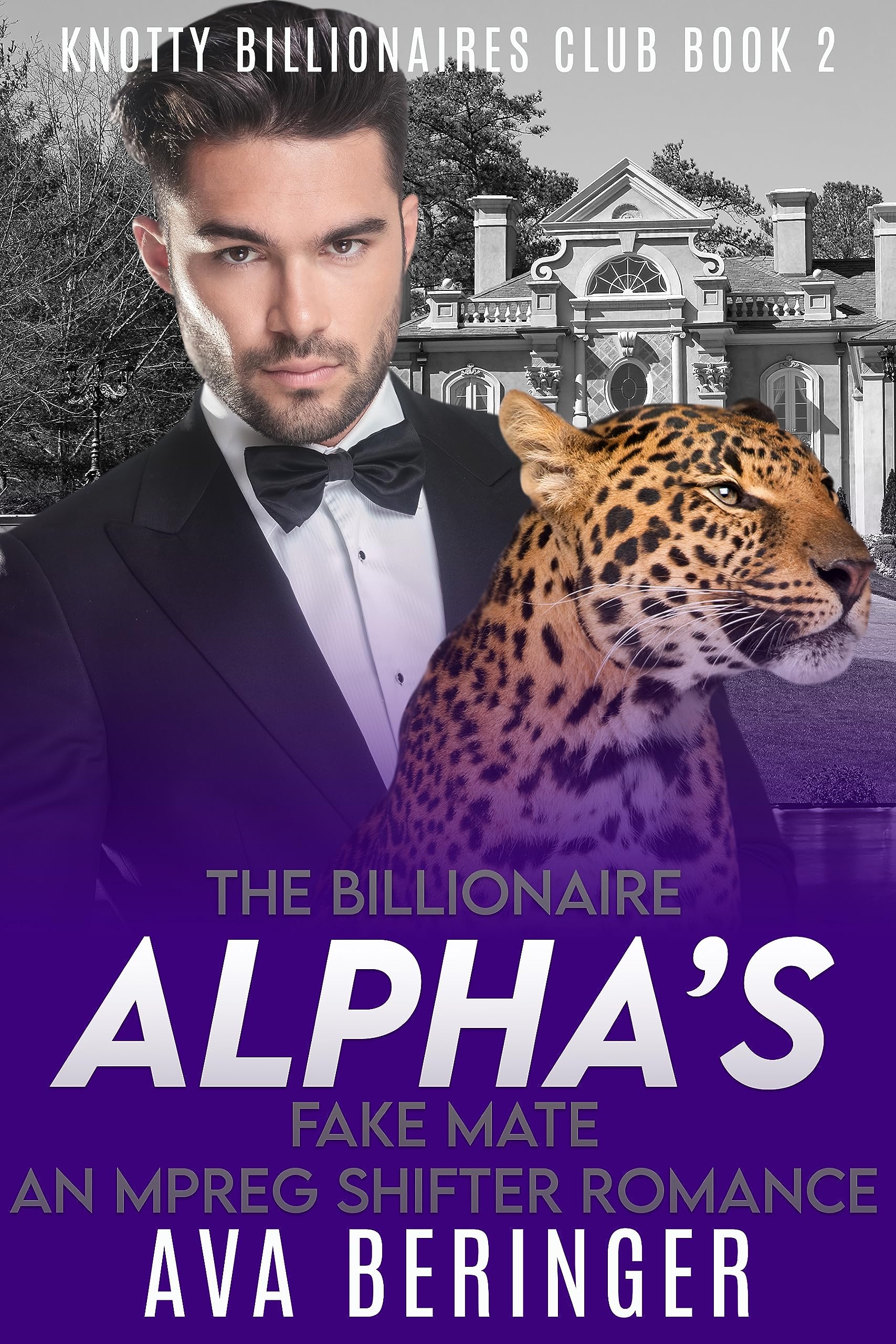 The Billionaire Alpha's Fake Mate: An Mpreg Shifter Romance (Knotty Billionaire's Club Book 2)