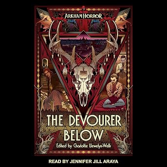 The Devourer Below An Arkham Horror Anthology The Arkham Horror Series