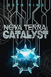 Nova Terra: Catalyst: A LitRPG/GameLit Adventure (The Titan Series Book 9)